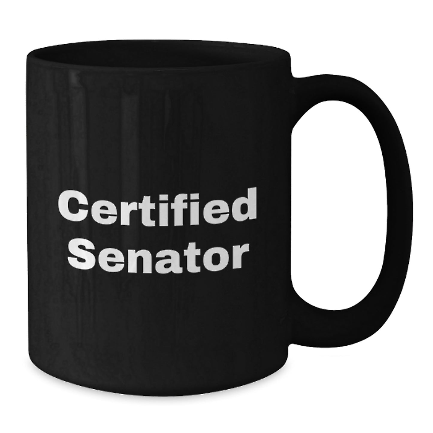 Funny Senator Quote Black Coffee Mug, Gifts from Friends for Senator's Birthday, 11oz or 15oz Ceramic Mug - Additional