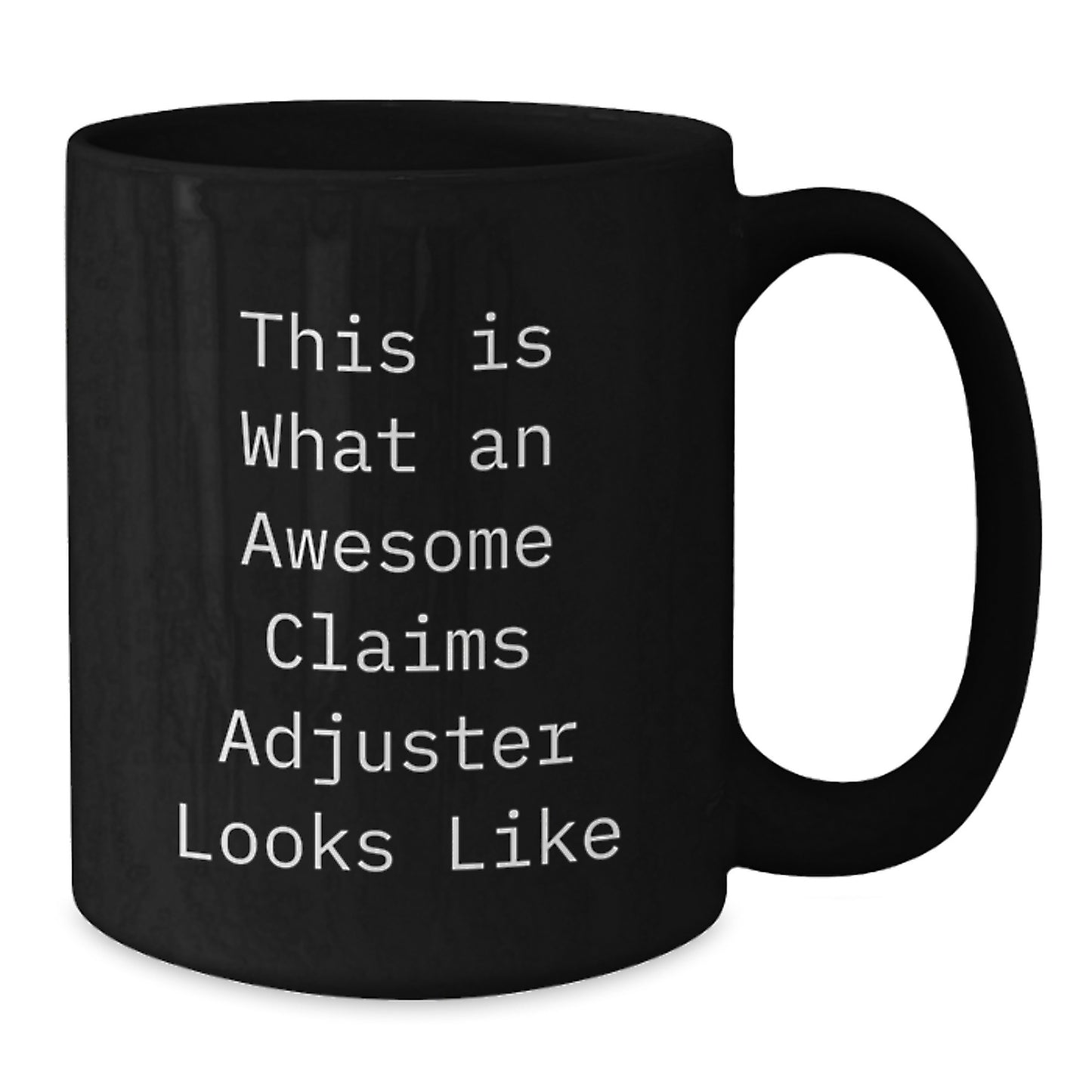 Claims Adjuster Funny Quote Black Coffee Mug Gifts for Men from Friends, Awesome Graduation Unique Gifts - Additional