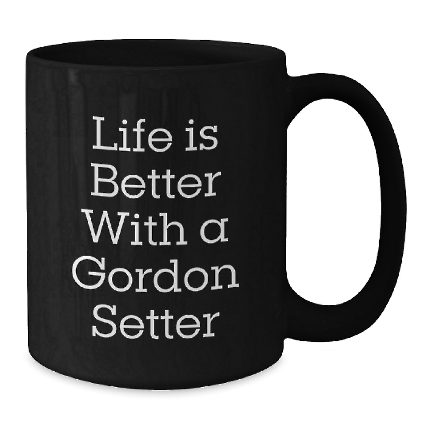 Gordon Setter Dog Gifts from Friends, Funny 'Life Is Better With A Gordon Setter' Black Coffee Mug for Graduation, Gifts for Men, Women, Family - Additional