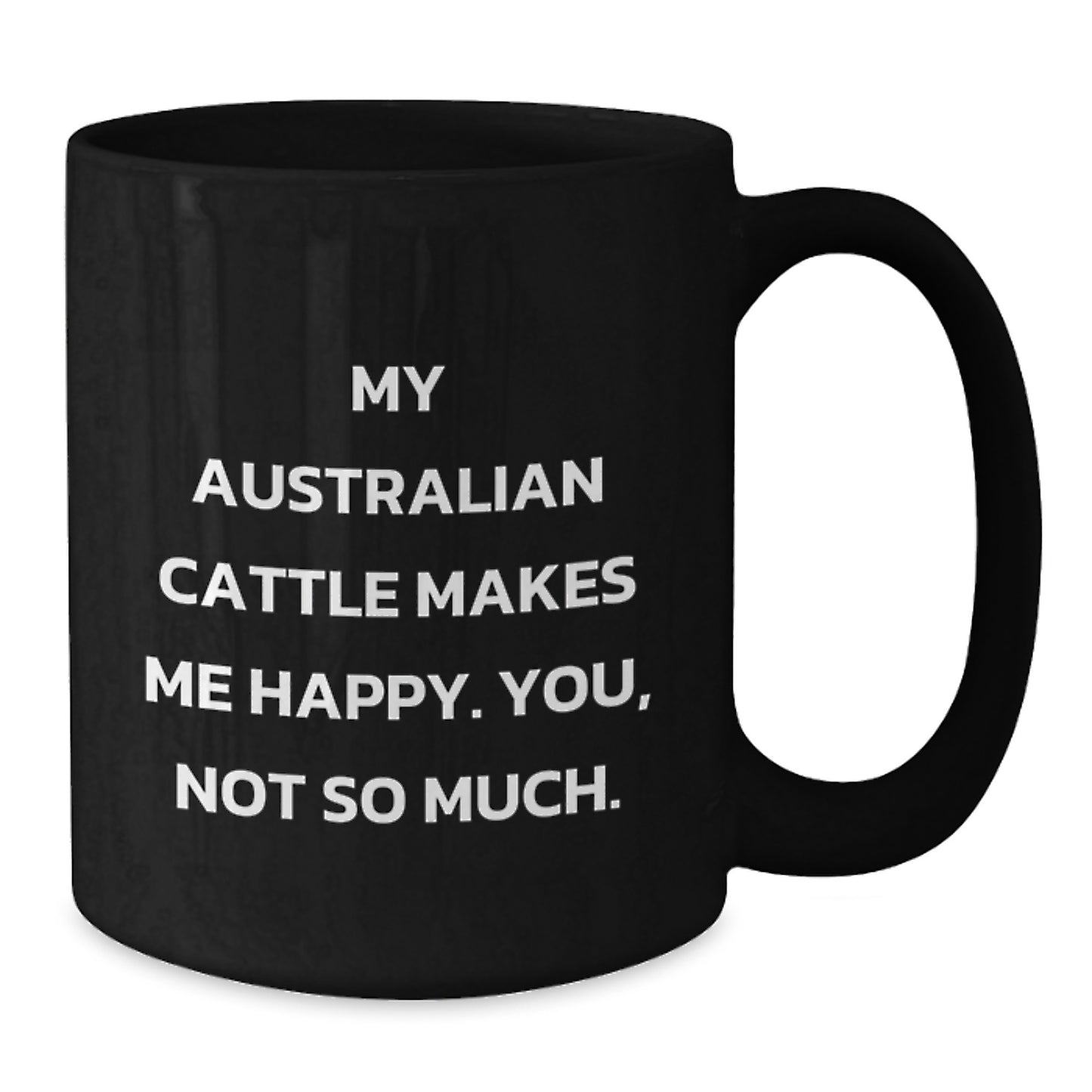 Australian Cattle Dog Lover's Humorous Gift, Funny Quote Mug for Birthday, Gifts from Friends, Gifts for Australian Cattle Dog Enthusiasts - Additional