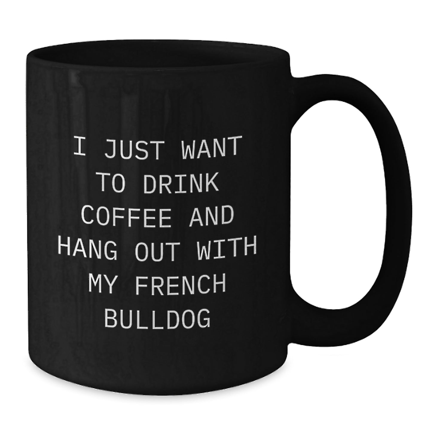 French Bulldog Lover's Funny Quote Coffee Mug Gifts from Friends, Family, and Coworkers for Birthday Unique Gifts - Additional