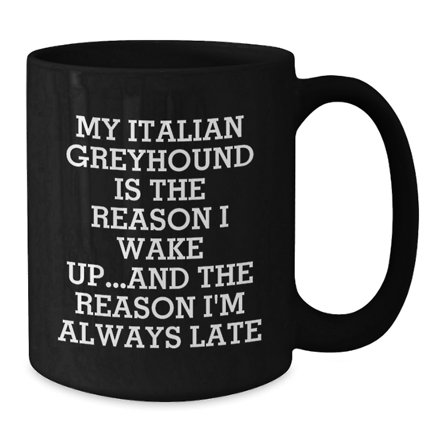 Italian Greyhound Dog Lovers Funny Quote Gift, Gifts from Friends for Italian Greyhound Dog Owners, 11oz or 15oz Black Coffee Mug, Birthday Unique Gifts - Additional