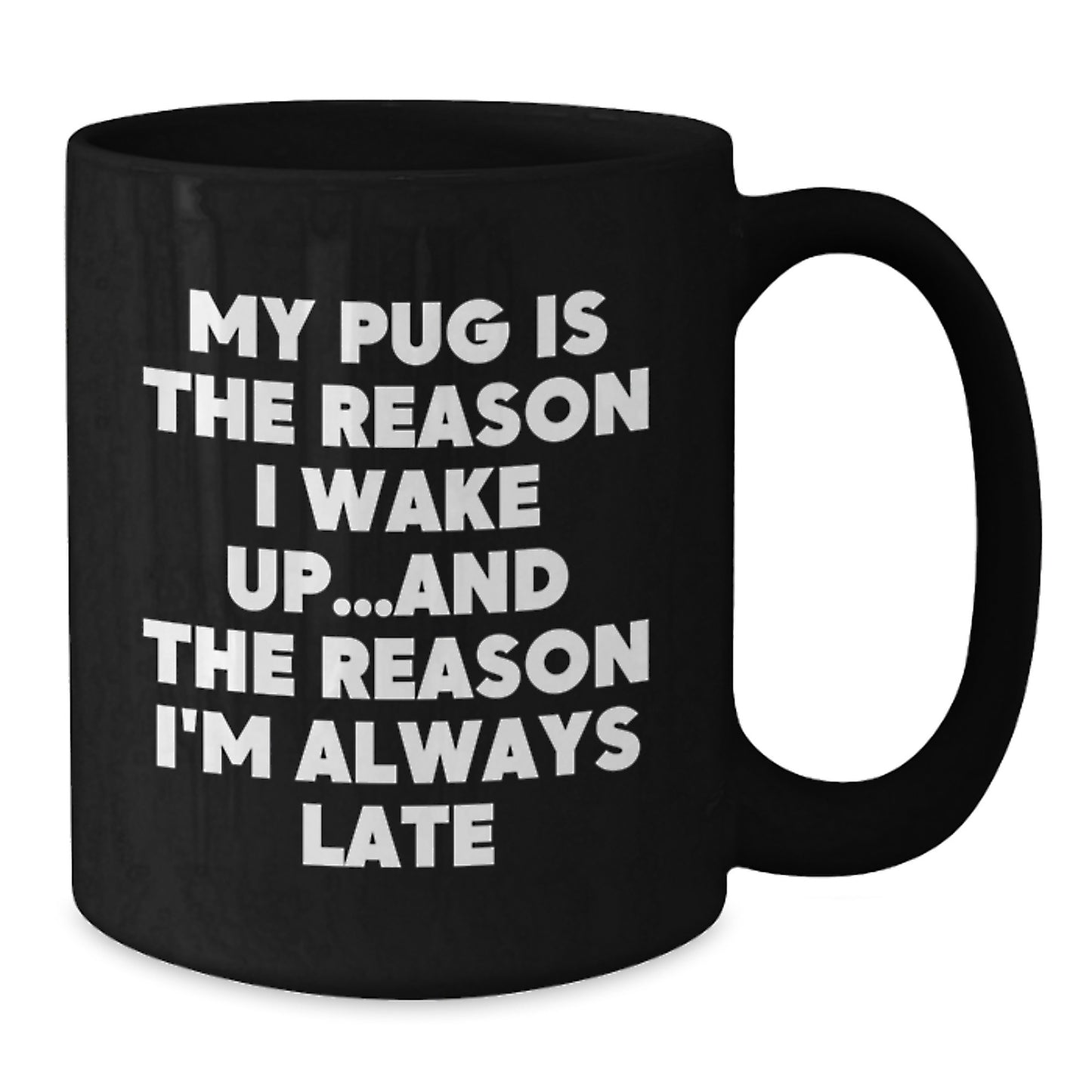 Funny Pug Dog Quotes Black Coffee Mug, Gifts from Friends and Family for Pug Dog Lovers, Birthday Unique Idea - Additional