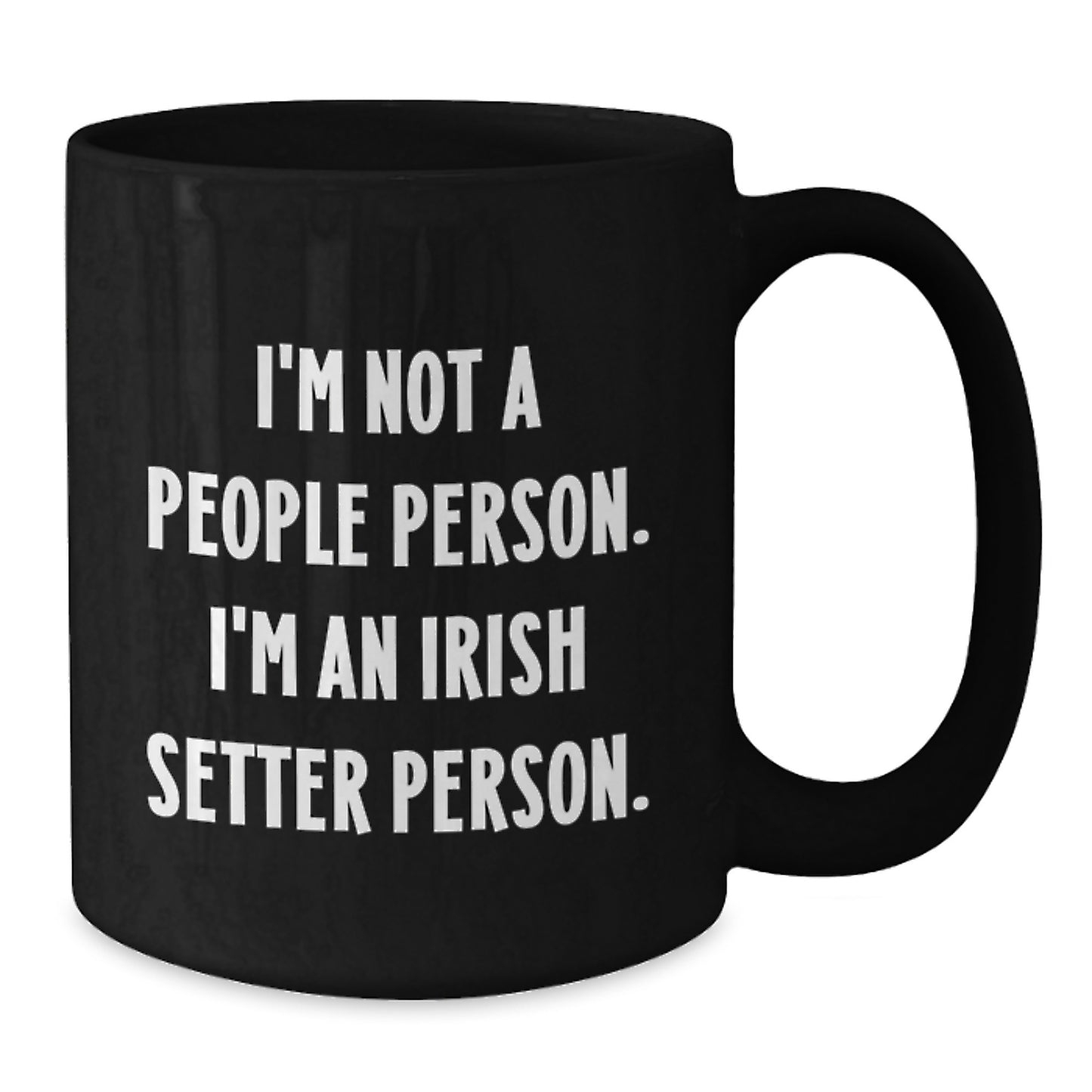 Irish Setter Dog Lover's Humorous Gift, 'I'm Not A People Person. I'm An Irish Setter Person.' Black Coffee Mug for Birthday - Additional