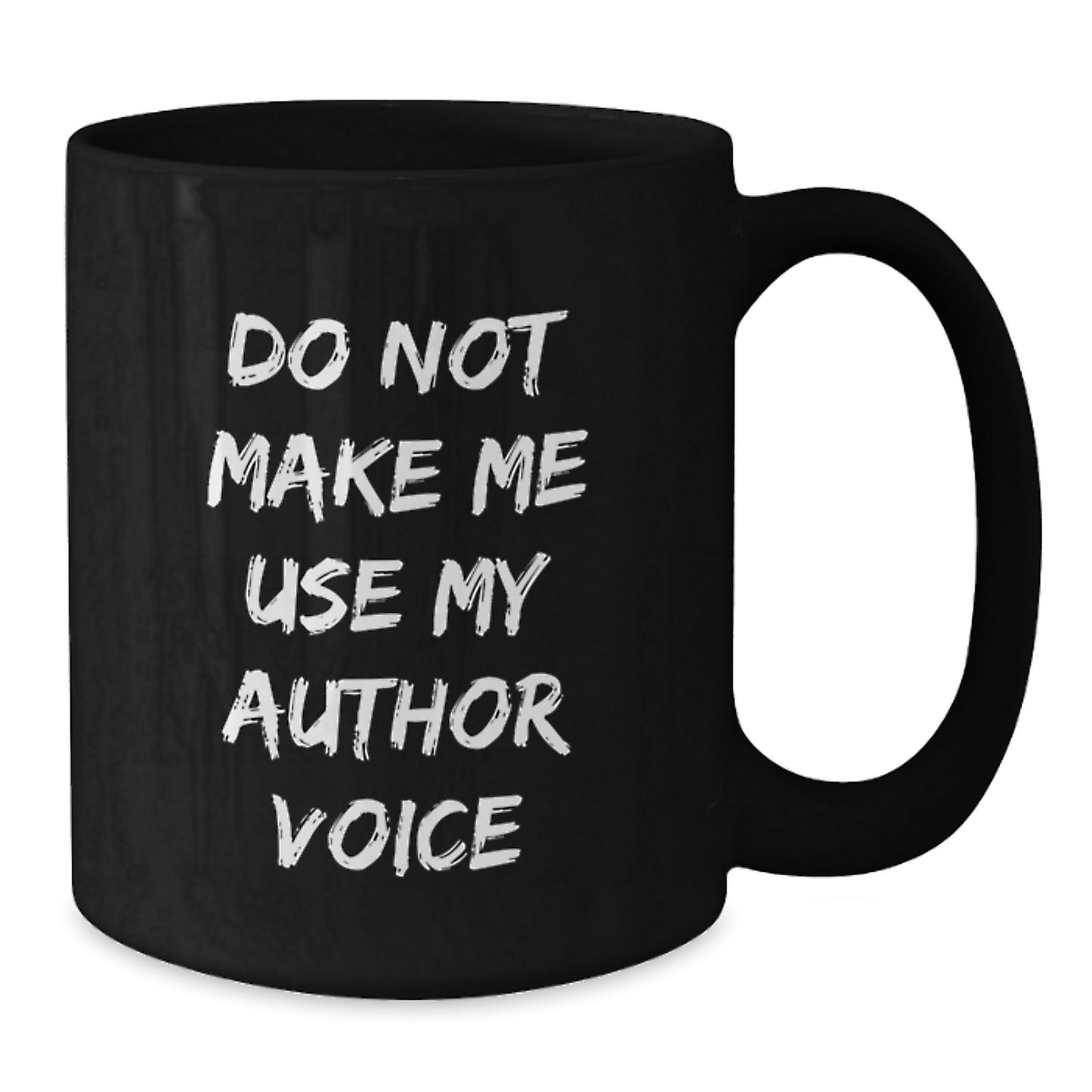 Author Gifts for Graduation - Funny Black Coffee Mug, 'Do Not Make Me Use My Author Voice' Quote, Gifts from Friends and Family, 11oz or 15oz Ceramic Mug - Additional