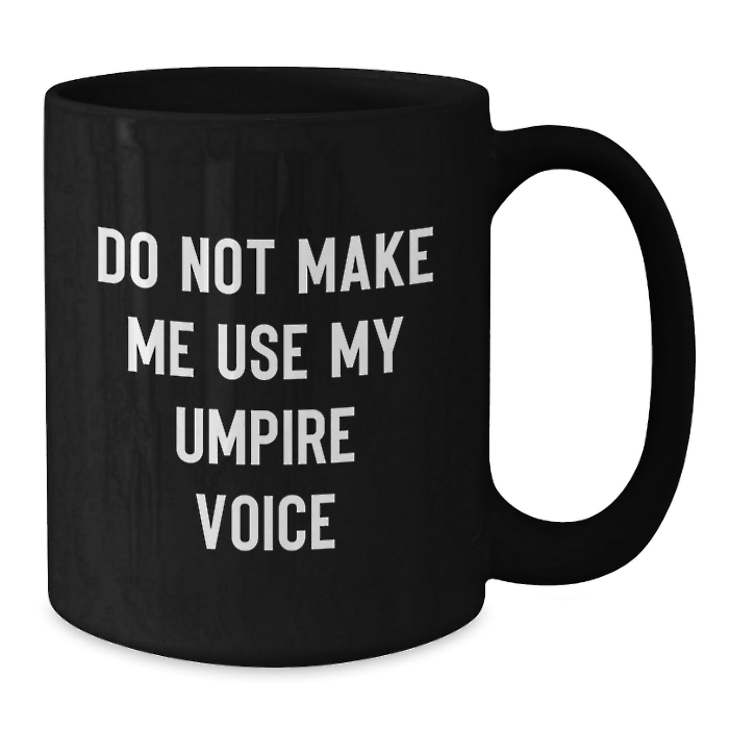 Funny Umpire Gifts from Friends, Unique Graduation Mugs for Men, Do Not Make Me Use My Umpire Voice, Black Coffee Mug - Additional
