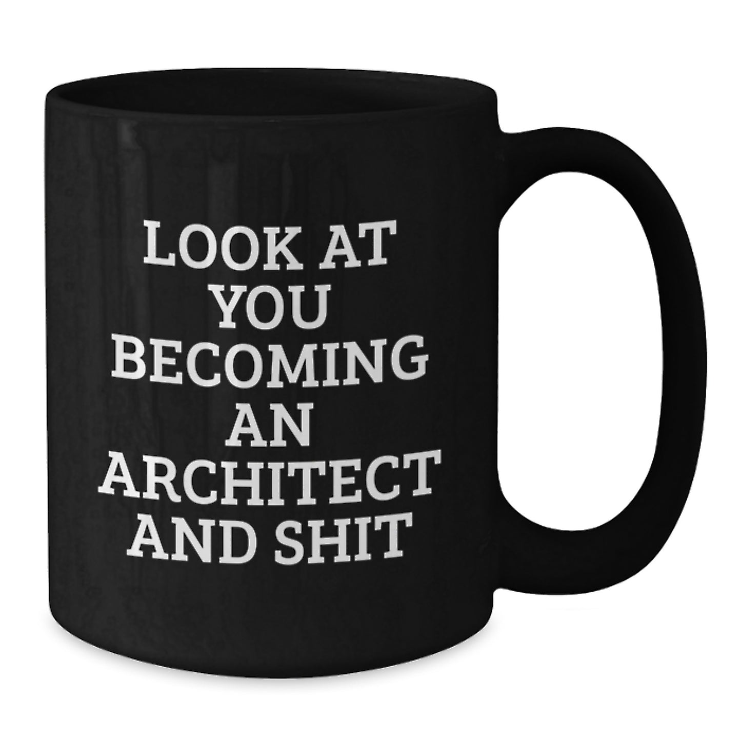 Architect Gifts for Him or Her - Funny 'Look At You Becoming An Architect And Shit' Black Coffee Mug, Birthday Unique from Friends - Additional