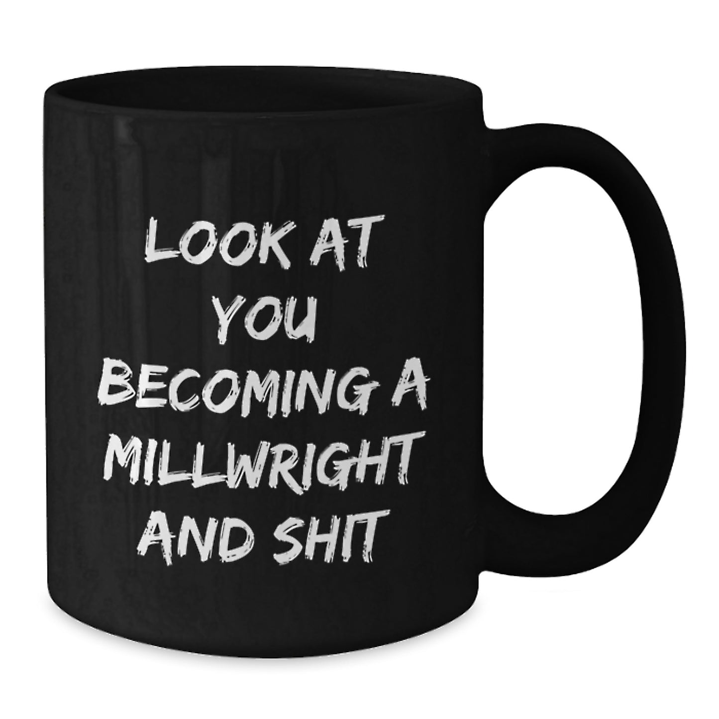Millwright Gifts Funny Quote Black Coffee Mug for Men or Women Friends Coworkers Family Graduation Unique Gifts from - Additional
