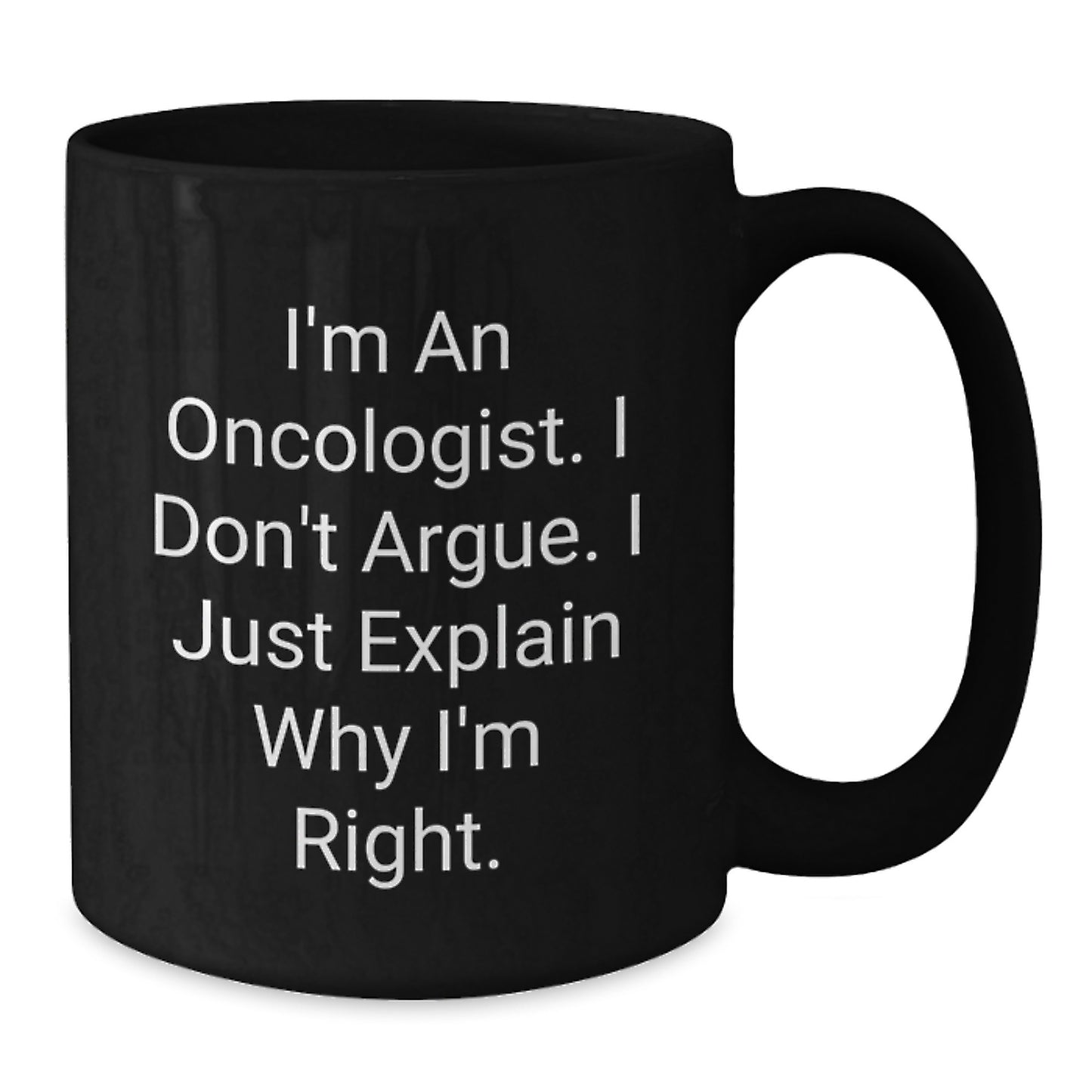 Oncologist Gifts Funny Quote Black Coffee Mug for Graduation from Friends, Unique Gifts for Oncologist, Men, Women, Family - Additional