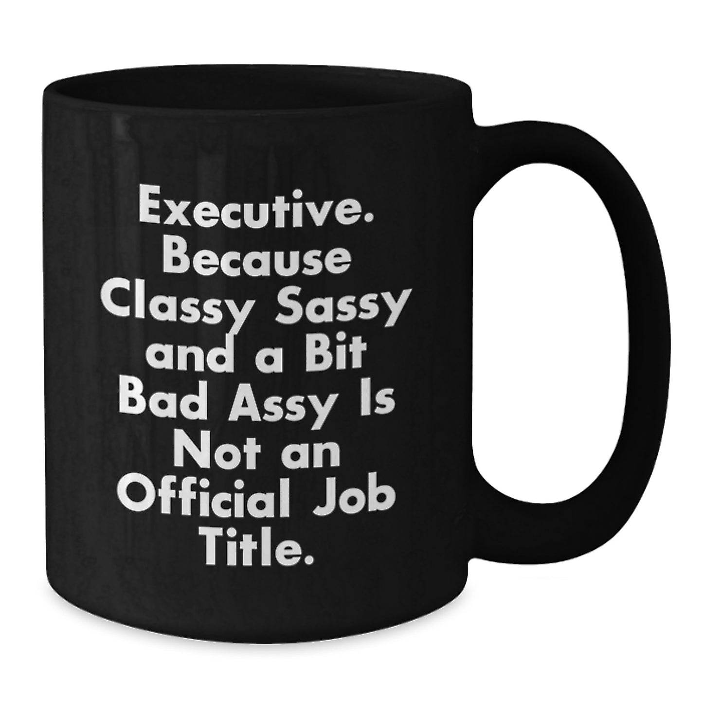 Executive Funny Gift Mug, Gifts from Friends for Executive, Black Coffee Mug with Quote, Birthday Unique Gifts for Men or Women - Additional