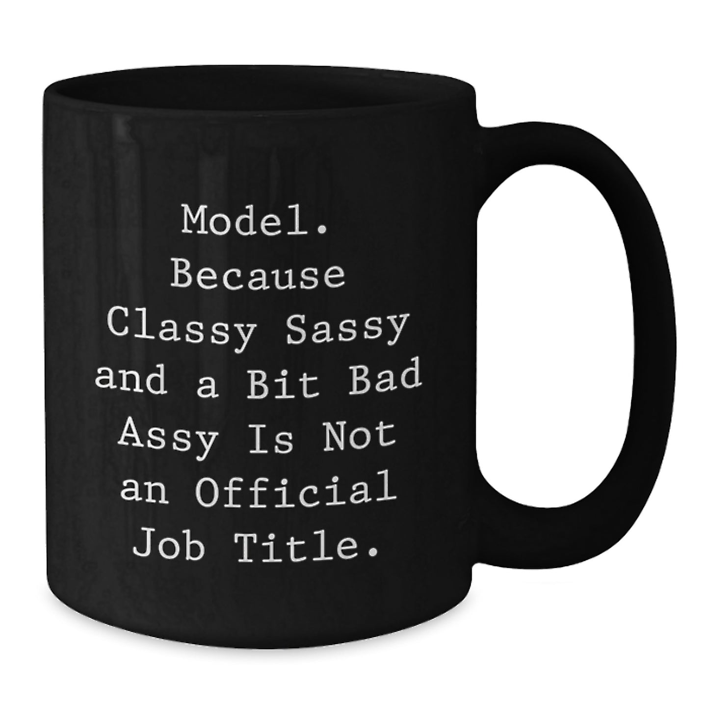 Model Gifts Funny Coffee Mugs with Unique Quote for Graduation, Gifts from Friends, Gifts for Model, Black Coffee Mug, 11oz or 15oz Capacity - Additional