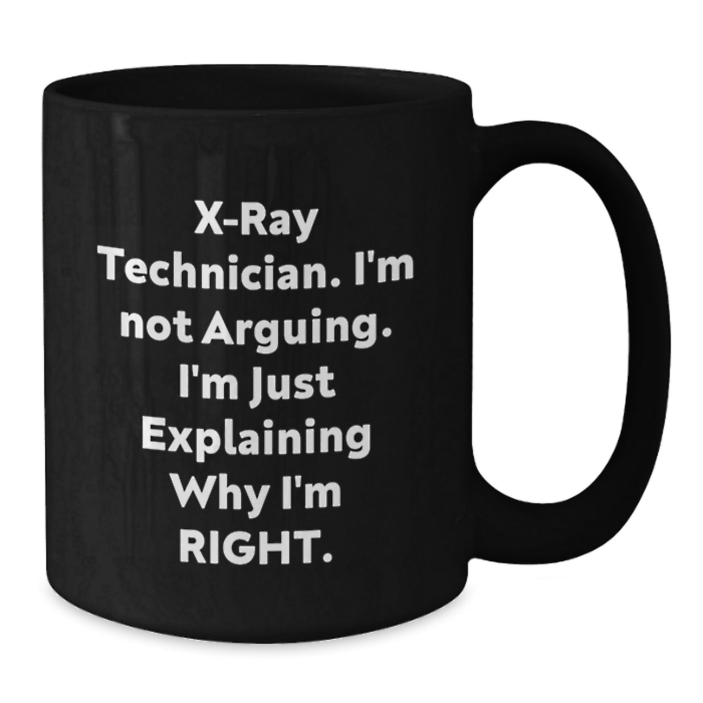 Funny X-Ray Technician Gifts, 'I'm Not Arguing, I'm Just Explaining' Black Coffee Mug, Graduation Unique Gifts from Coworkers to X-Ray Technician Friends - Additional