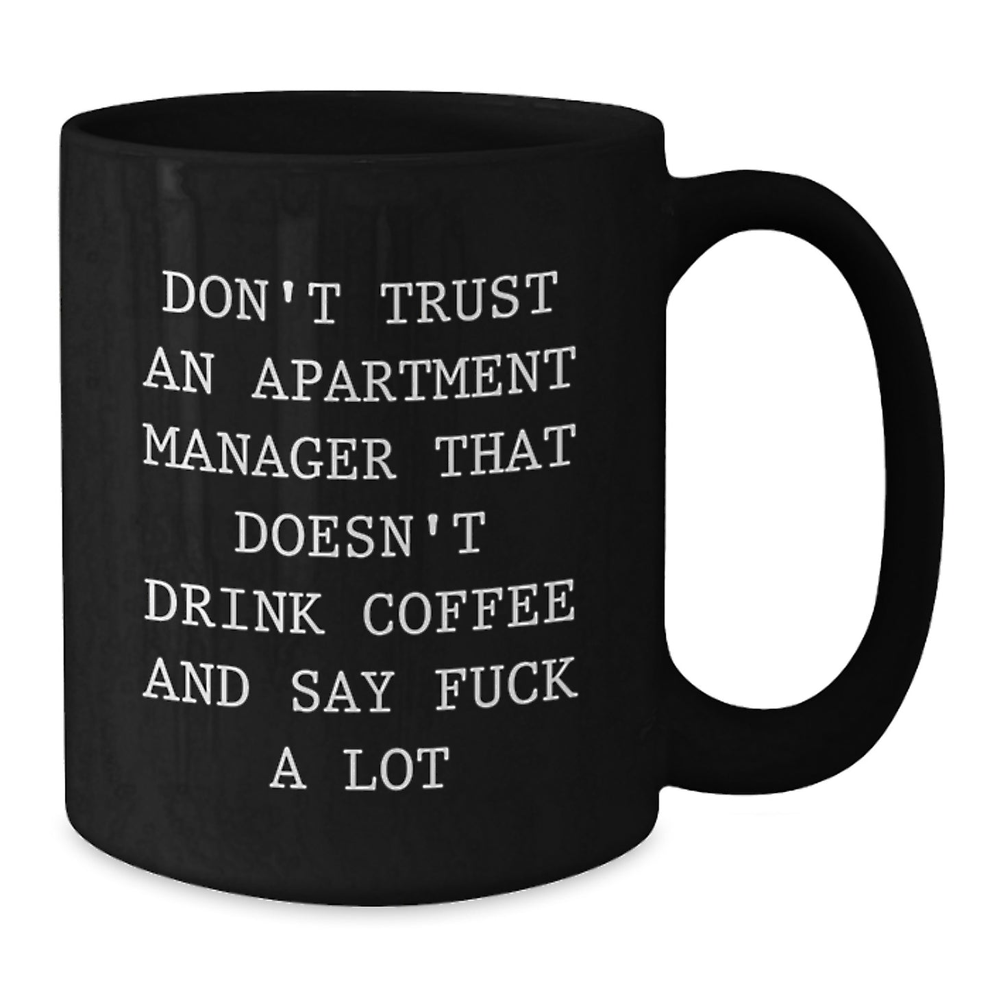 Funny Apartment Manager Gifts for Graduation - Black Coffee Mug with 'Don't Trust' Quote, Gifts from Friends or Family, Perfect for Apartment Managers - Additional