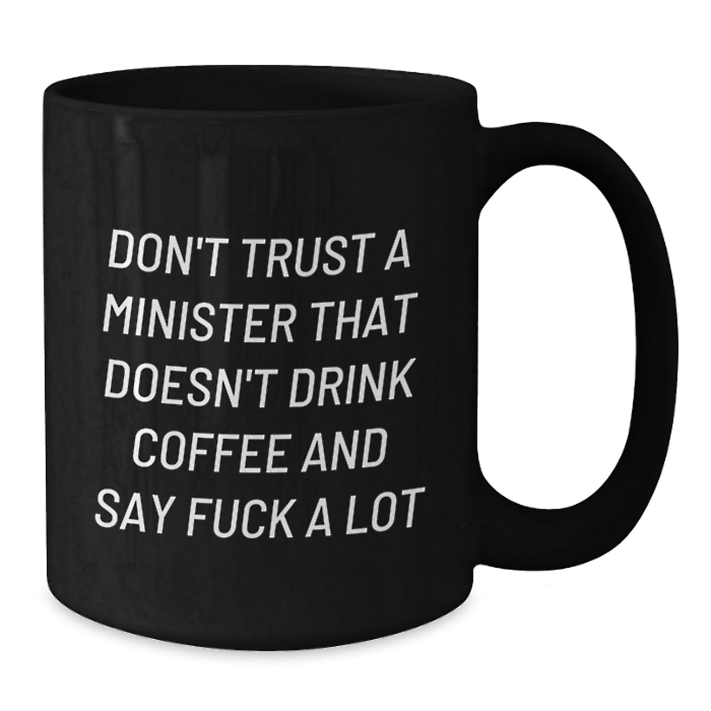 Funny Minister Gifts: Don't Trust A Minister That Doesn't Drink Coffee And Say 'F--k A Lot' - Black Coffee Mug, Gifts from Friends, Gifts for Minister Birthday - Additional
