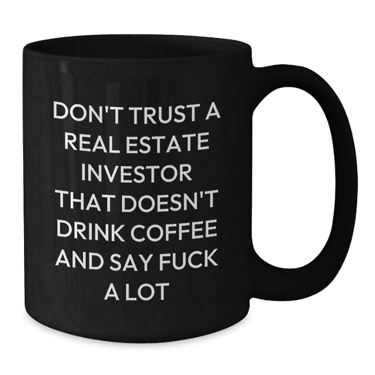 Funny Real Estate Investor Gifts, Don't Trust A Real Estate Investor That Doesn't Drink Coffee And Say F--k, Black Coffee Mug Gifts for Men, Unique Graduation Gifts from Friends - Additional