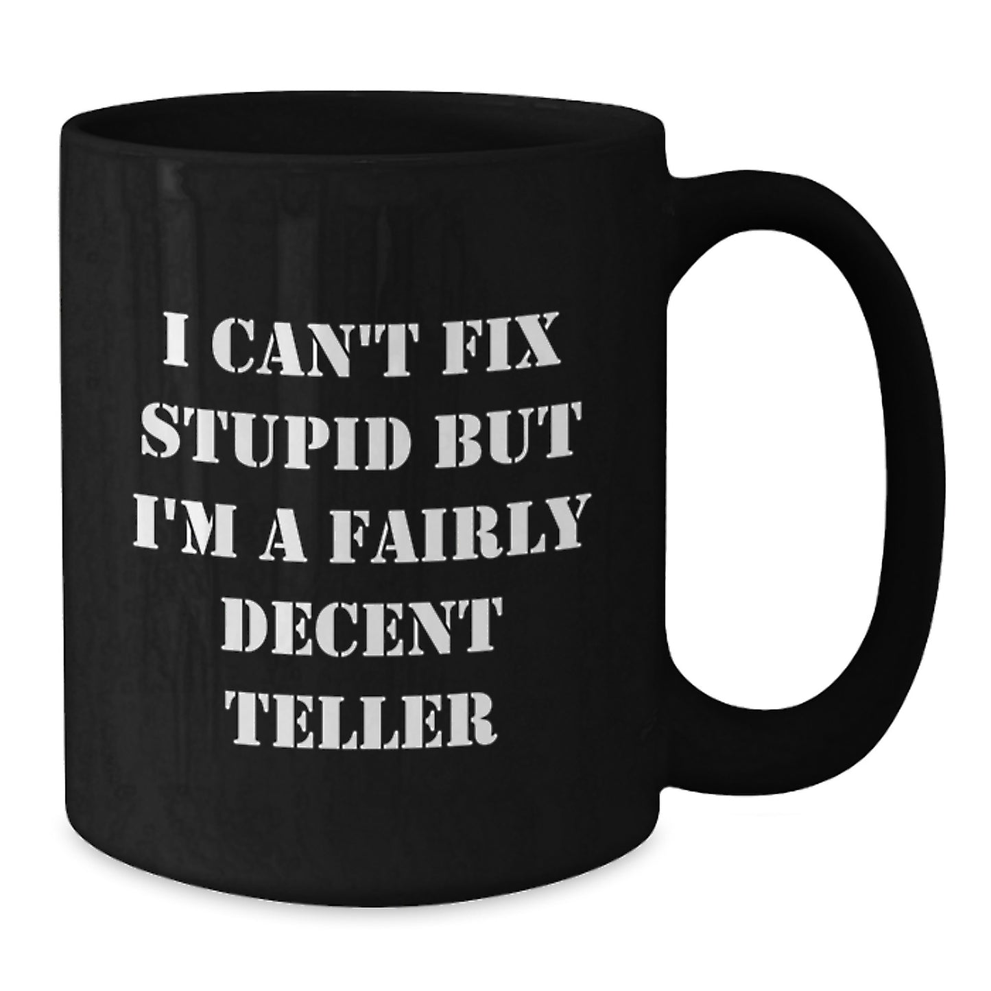 Funny Teller Quotes Gifts for Men or Women from Friends on Birthday, Black Coffee Mug, 11oz or 15oz, Microwave and Dishwasher Safe - Additional