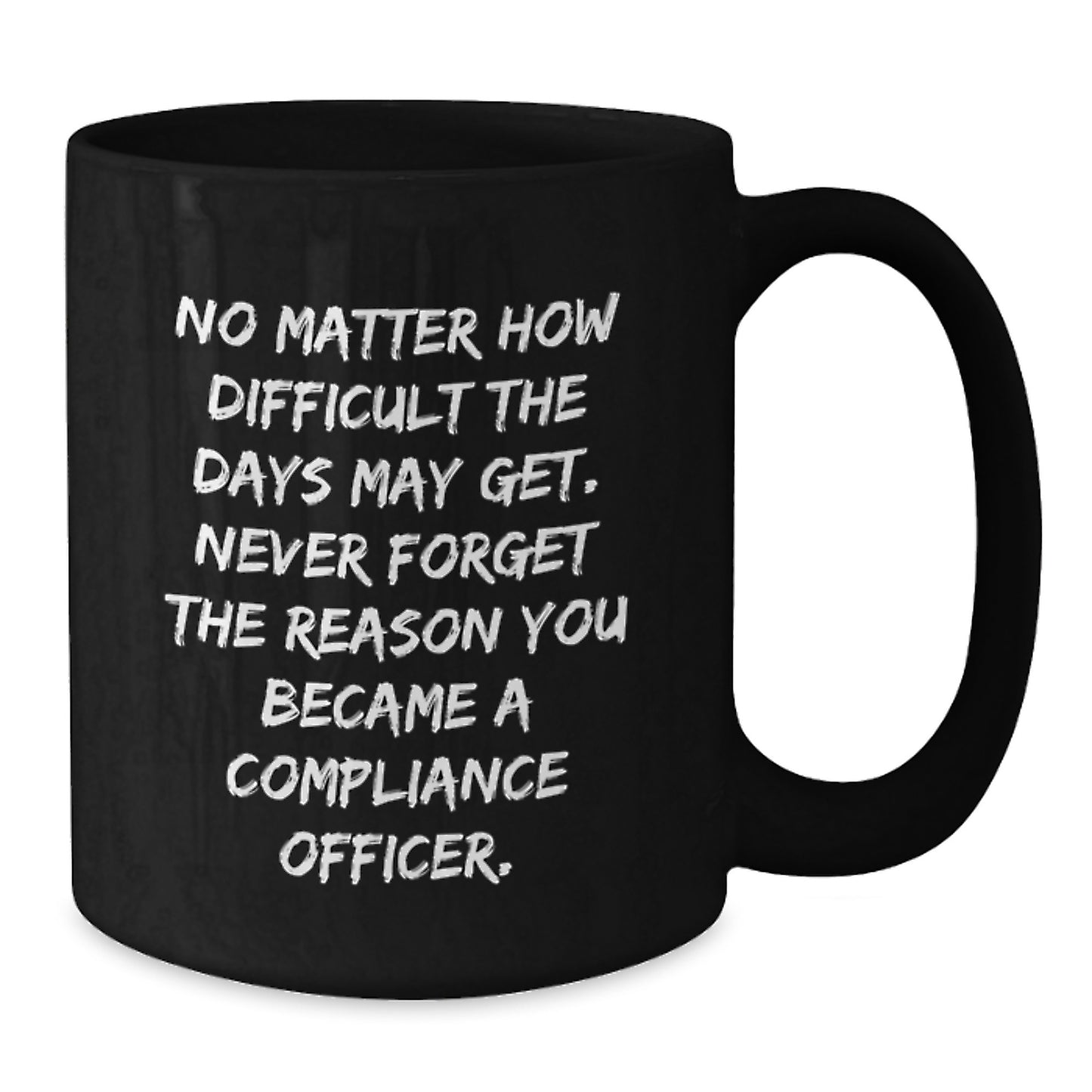Compliance Officer Gifts, Inspirational Quote, Black Coffee Mug, Gifts from Friends to Compliance Officer, Unique Graduation Recognition, Funny Reminder - Additional