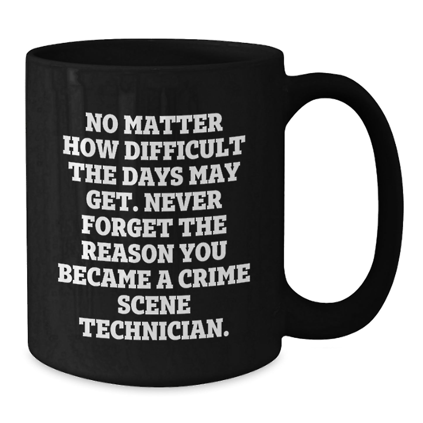 Crime Scene Technician Funny Mugs Gifts for Men | Inspirational Quote Black Coffee Mug for Birthday Unique Gifts from Friends - Additional