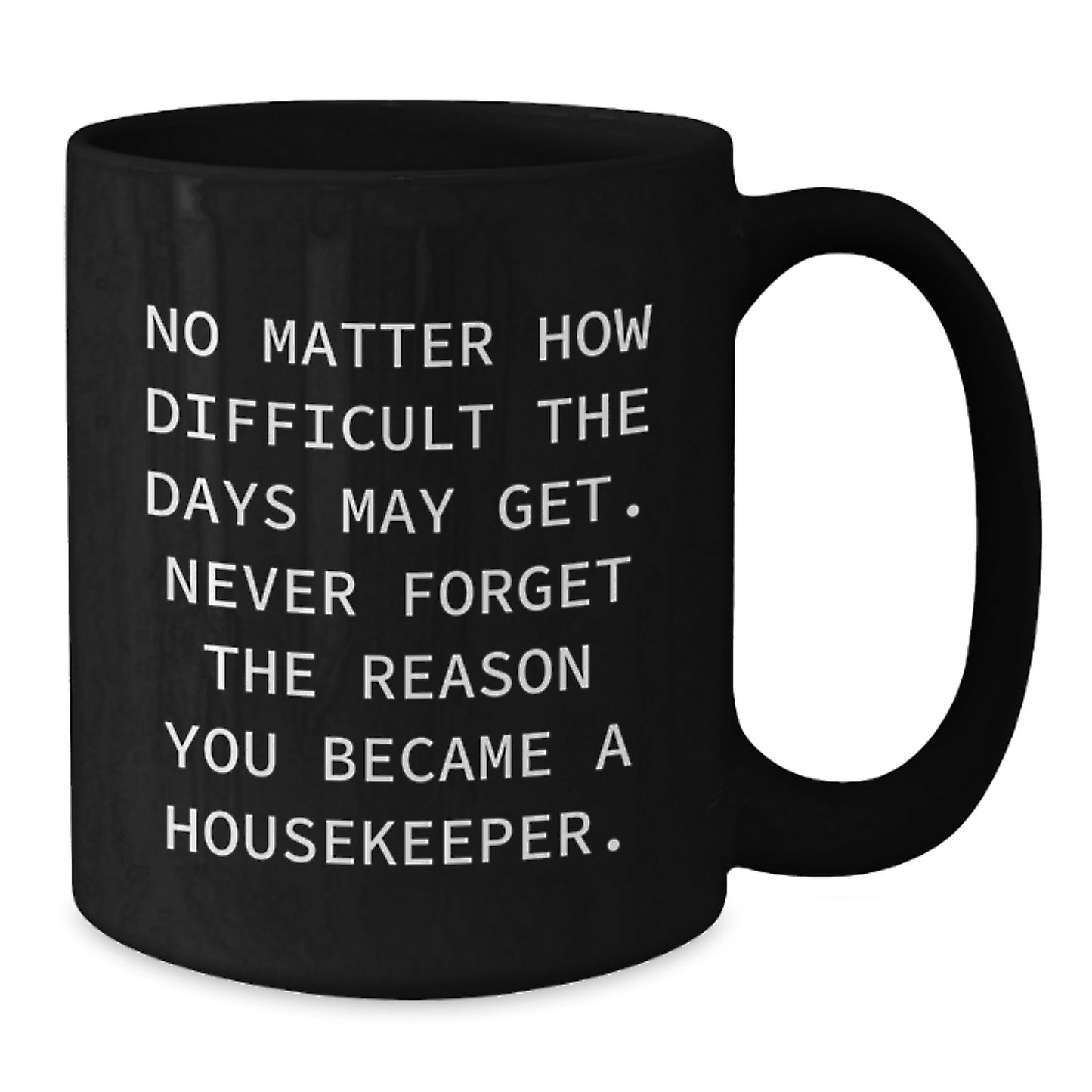 Housekeeper Appreciation Gifts, Inspirational Quotes, Black Coffee Mug, Gifts from Family for Housekeeper, Unique Graduation Gift - Additional