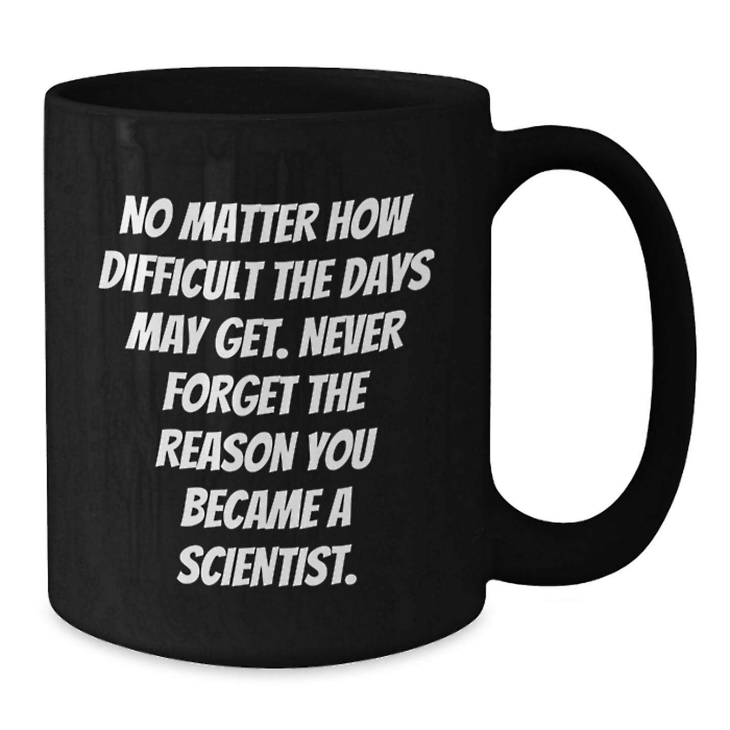 Funny Scientist Quotes Gifts for Him or Her Black Coffee Mug, Birthday Unique Presents from Family, Friends, Coworkers, or Men - Additional