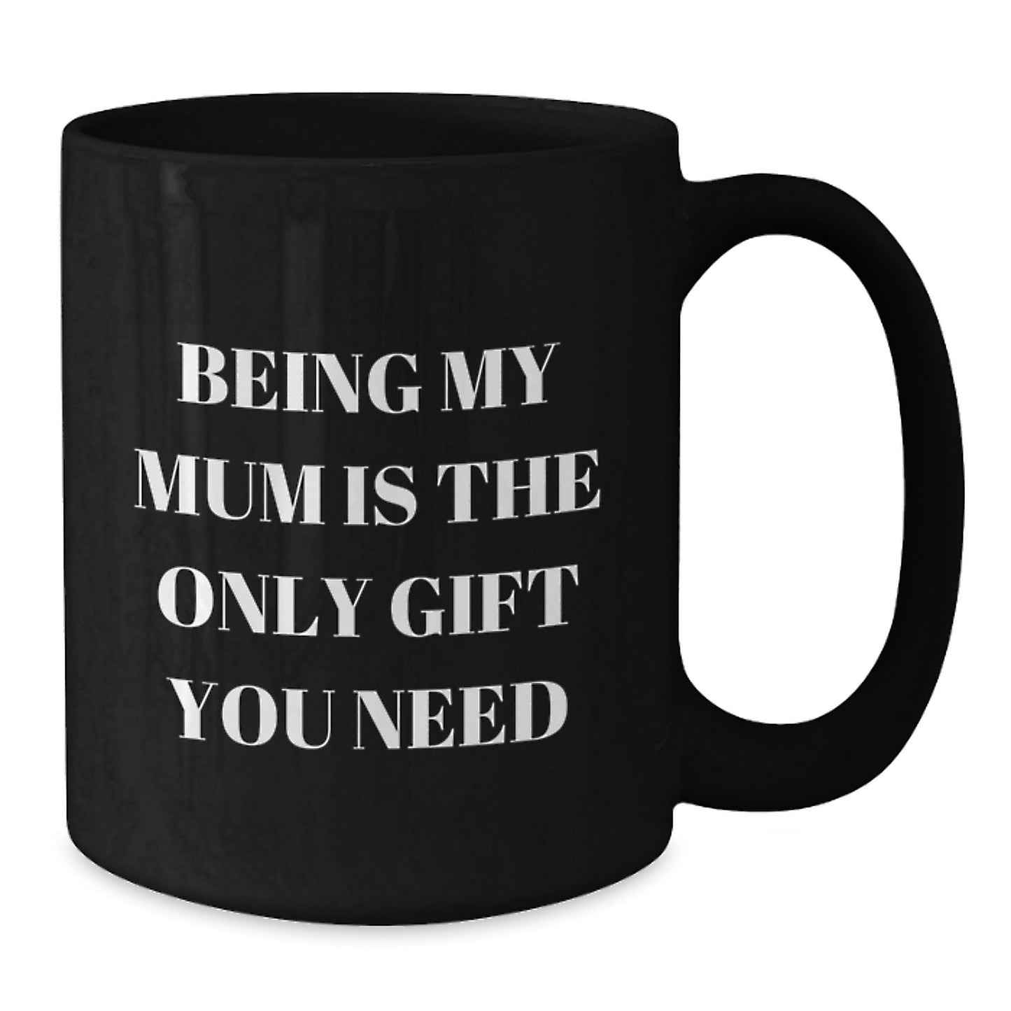 Funny Mum Gifts, Being My Mum Is The Only Gift You Need, Black Coffee Mug for Her Birthday from Family - Additional