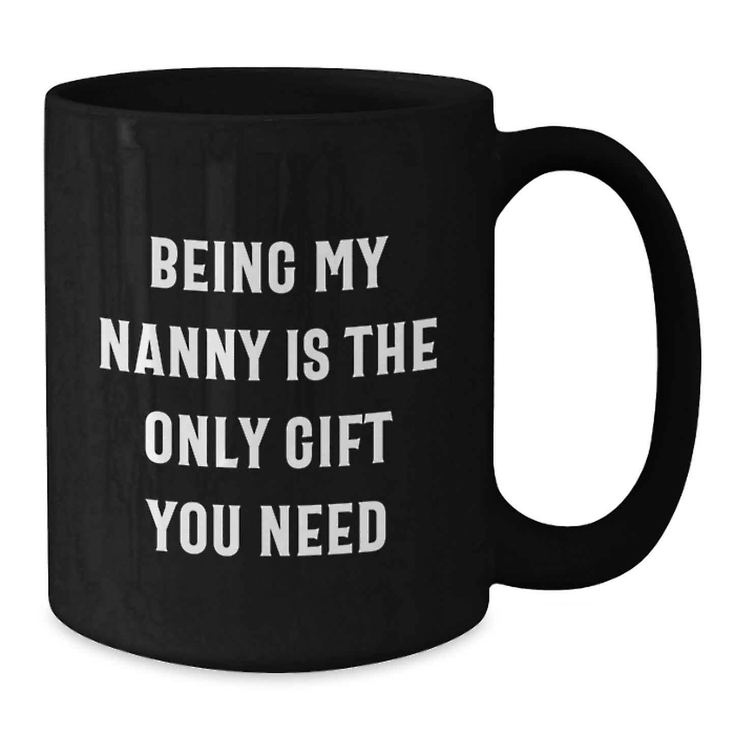 Nanny Appreciation Gifts from Family, Nanny Is The Only Gift You Need, Funny Black Coffee Mug - Additional