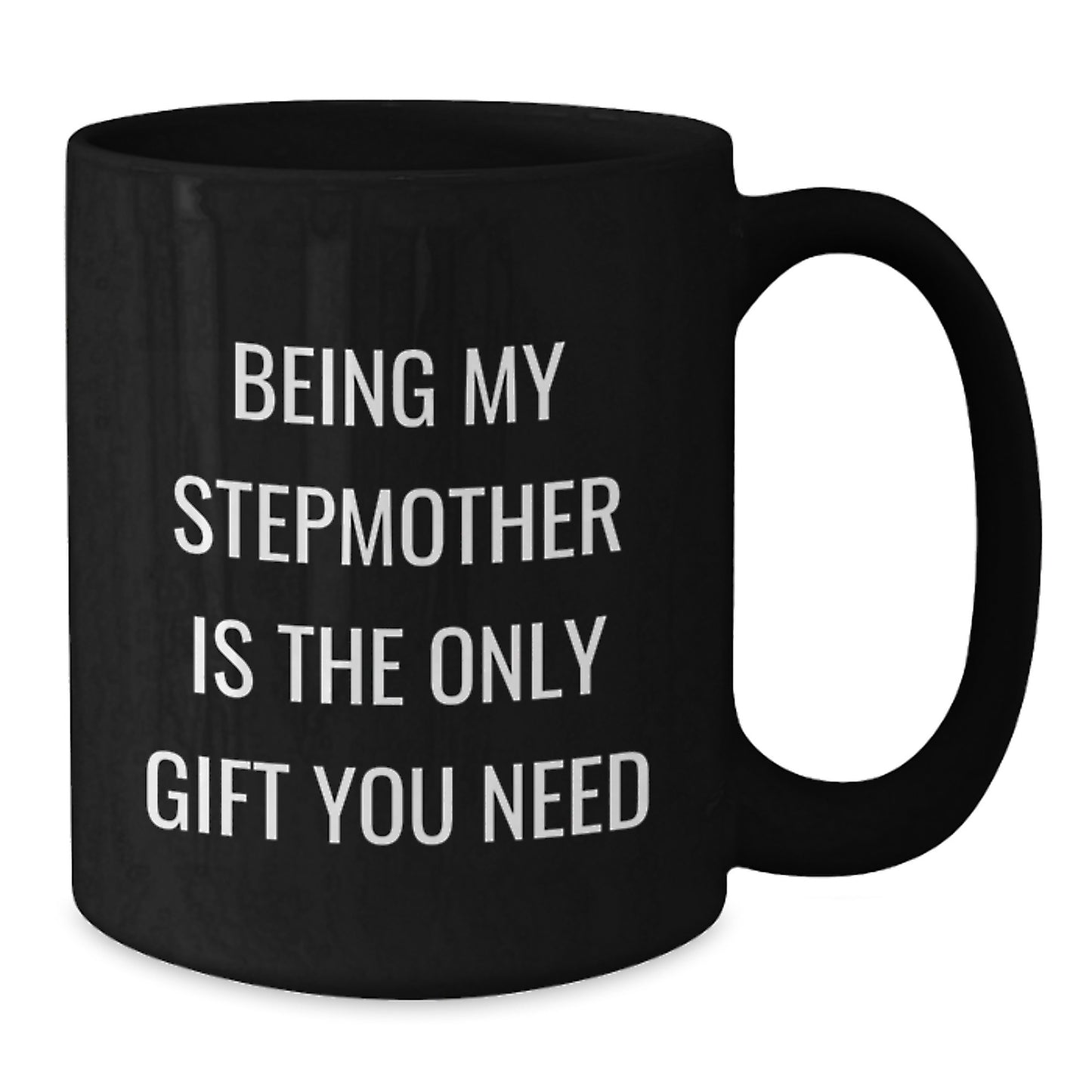 Funny Stepmother Gifts, Being My Stepmother Is The Only Gift You Need, Birthday Unique Gifts from Women to Family, Step-Mom Ceramic Mugs for Her - Additional