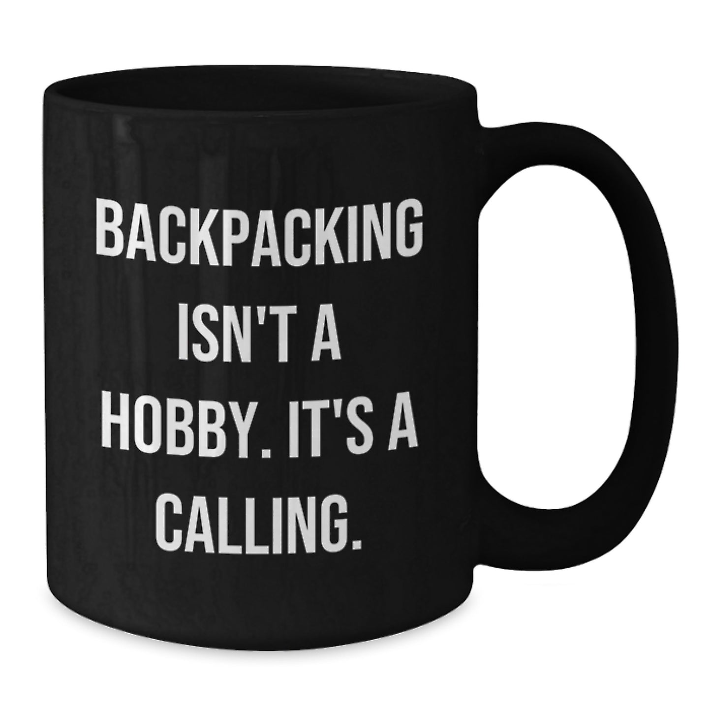 Funny Backpacking Gifts for Men - 'Backpacking Isn't A Hobby. It's A Calling.' Black Coffee Mug, Birthday Unique Gifts from Friends to Family - Additional