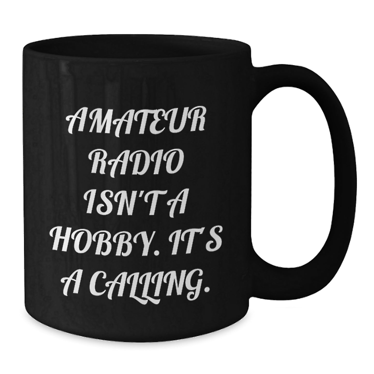 Funny Amateur Radio Gifts for Men Black Coffee Mugs, 'Amateur Radio Isn't A Hobby, It's A Calling', Birthday Unique Gifts from Family to Husband - Additional