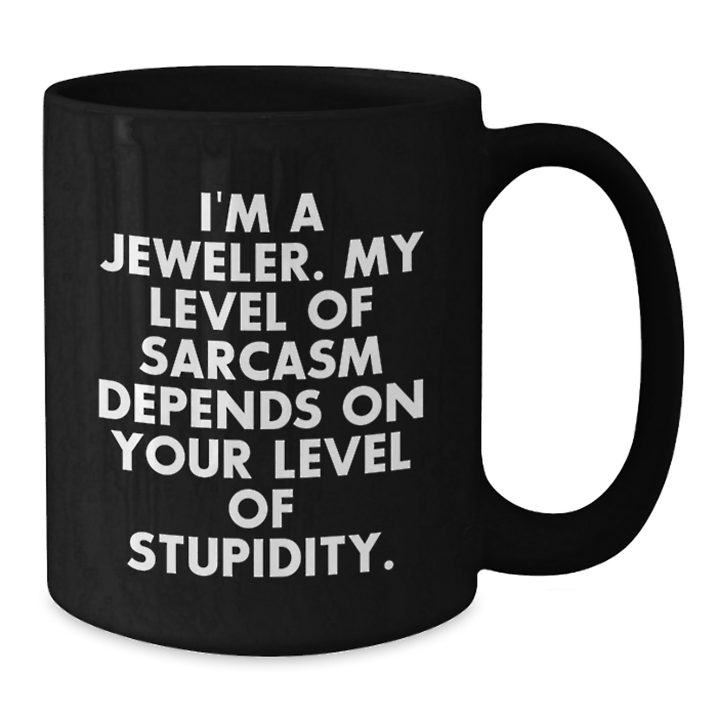 Funny Jeweler Gifts from Friends and Family - 'I'm A Jeweler...' Sarcasm Black Coffee Mug for Birthday - Additional