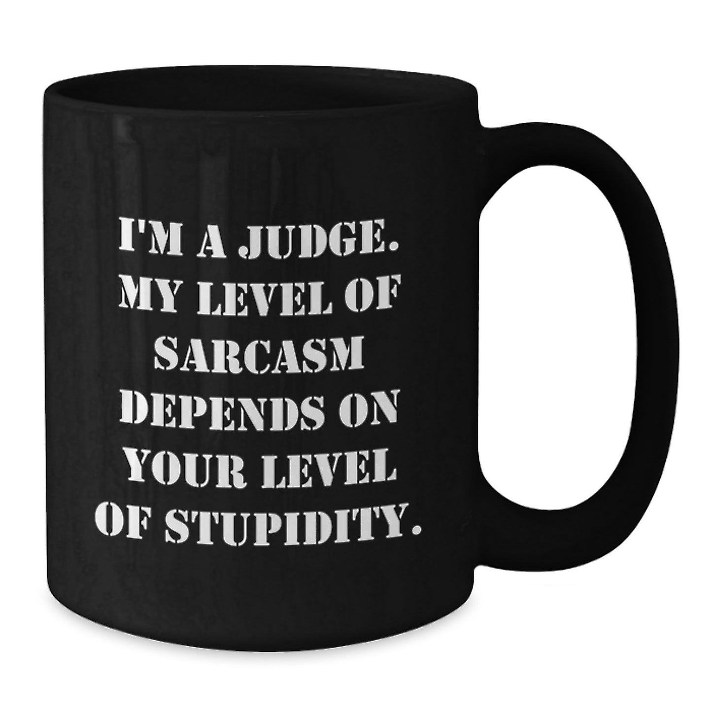 Judge Sarcasm Black Coffee Mug, Funny Quote Gift for Judge Friends, Birthday Unique Gifts from Men to Judge - Additional