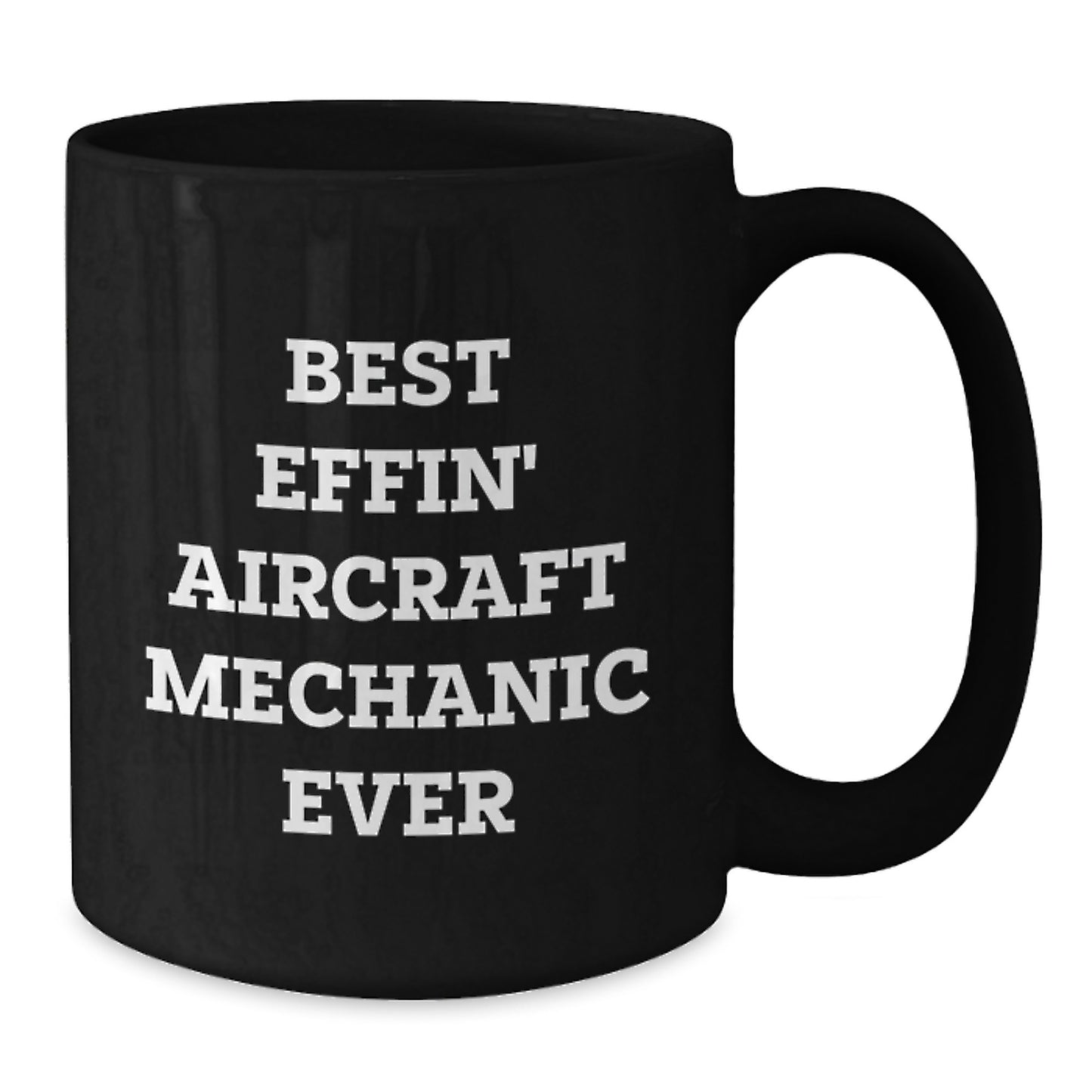 Funny Aircraft Mechanic Gifts for Men or Women, Best Effin' Aircraft Mechanic Ever Black Coffee Mug, Birthday Unique Gifts from Friends or Family - Additional