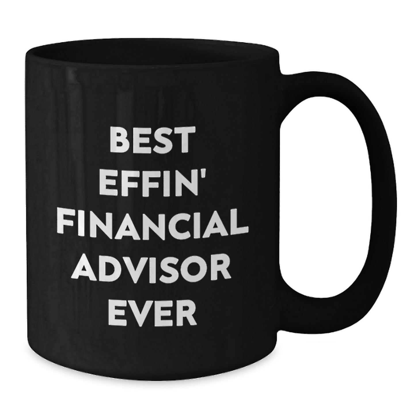Funny Financial Advisor Gifts from Men to Best Effin' Financial Advisor Ever Black Coffee Mug, Birthday Unique Gifts for Financial Advisor, Funny Quote - Additional