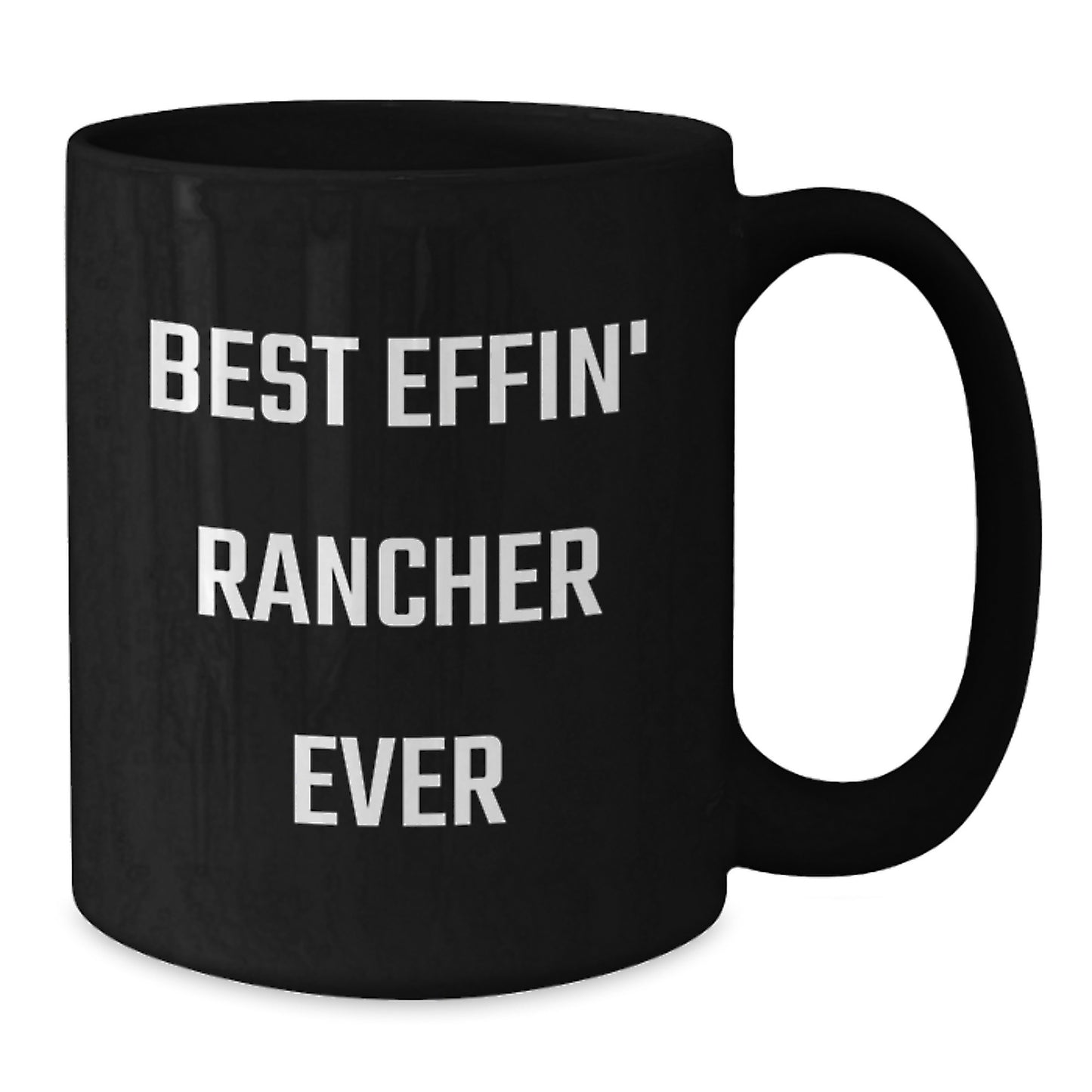 Funny Rancher Gifts for Men, Best Effin' Rancher Ever Quote Black Coffee Mug, Graduation Unique Gifts from Friends and Family - Additional