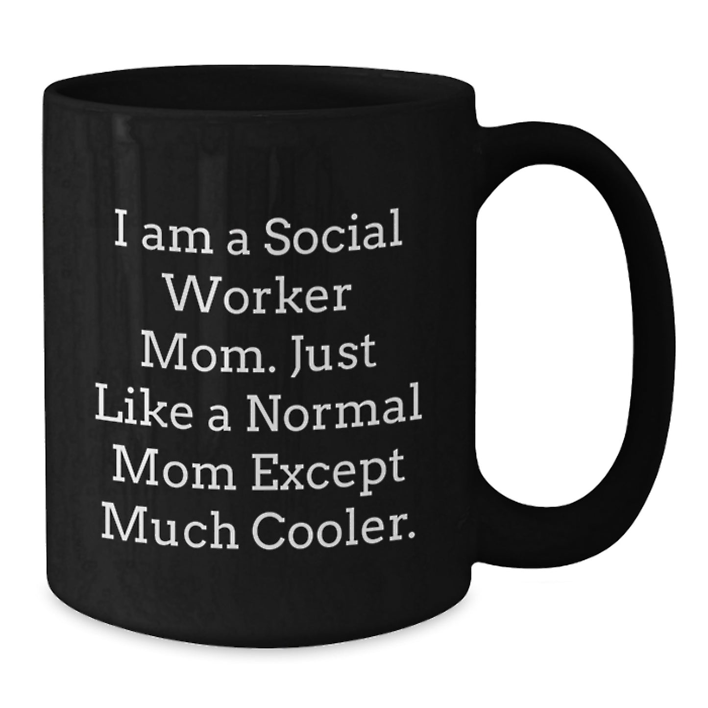 Social Worker Gifts from Friends, Birthday Unique Mugs for Social Worker Mom, Black Coffee Mug with Funny Quote 'I Am A Social Worker Mom. Just Like A Normal Mom Except Much Cooler.' - Additional
