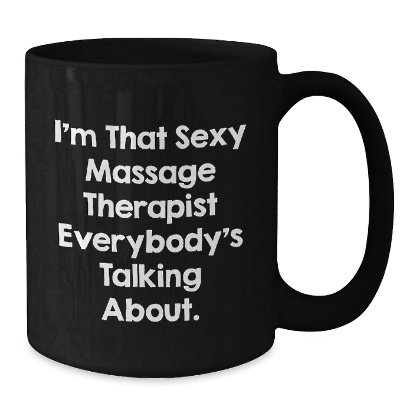 Massage Therapist Gifts Funny Black Coffee Mug, 'I'm That Sexy Massage Therapist Everybody's Talking About.', Gifts from Friends to Massage Therapist, Birthday Unique Presents for Men Women - Additional