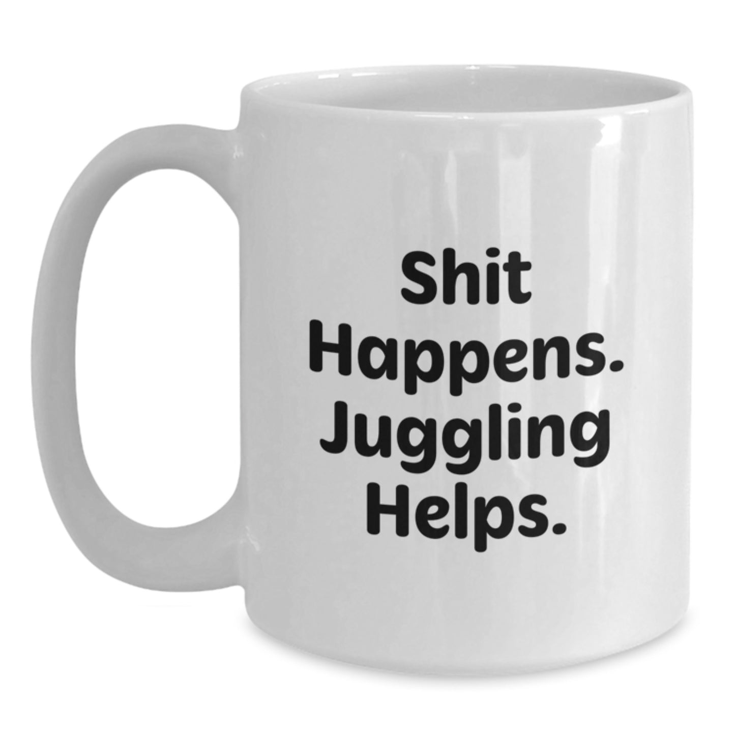 Juggling Gifts for Men, Funny White Coffee Mug from Friends, 'Shit Happens. Juggling Helps.' Quote for Graduation - Main