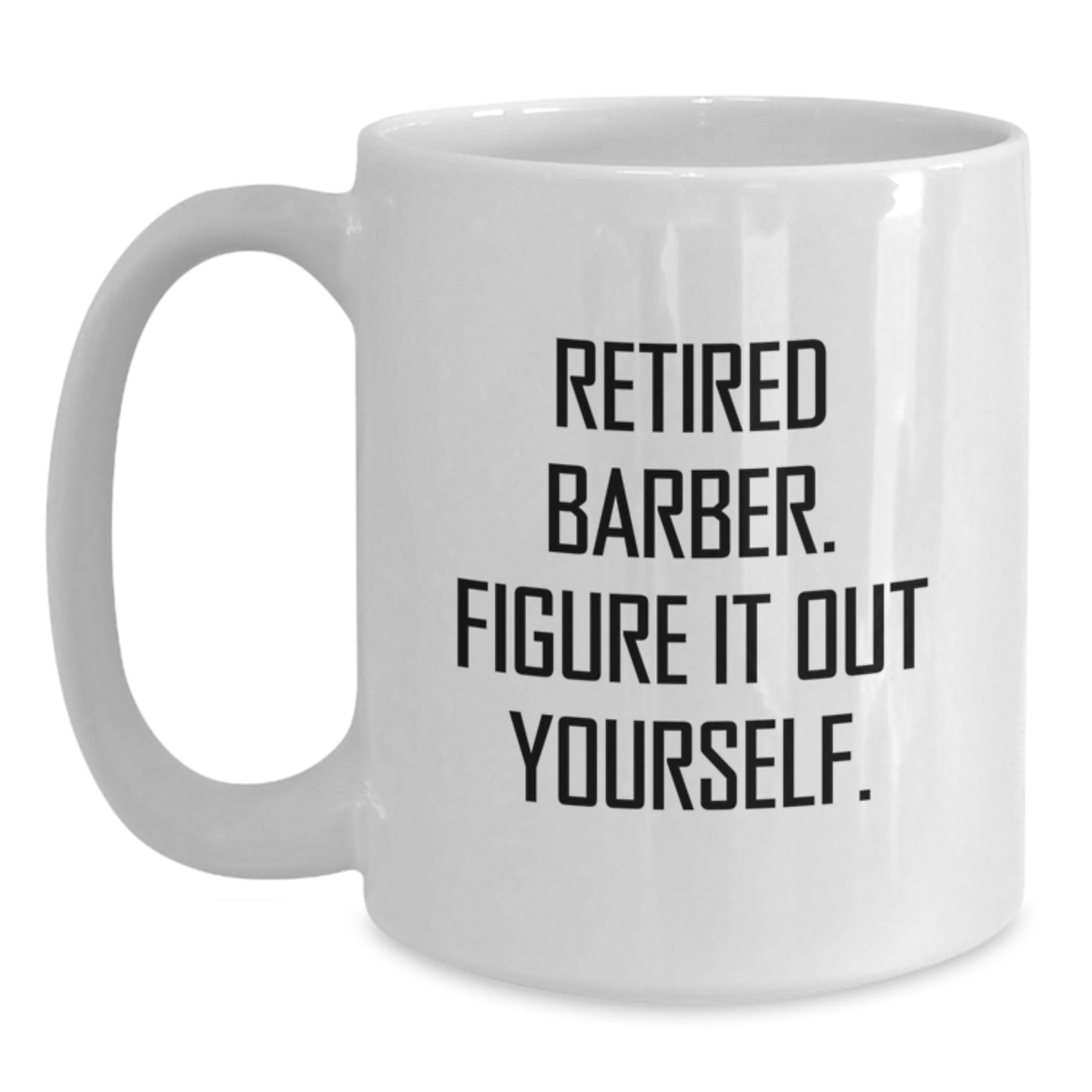 Funny Barber Quotes Gifts from Men to Barber Friends on Graduation Unique Gifts, White Coffee Mug - Main