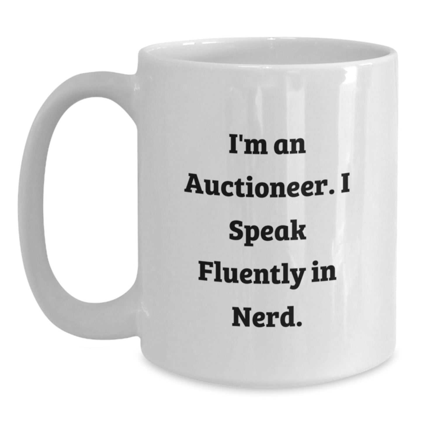 Funny Auctioneer Gifts for Men from Friends - 'I'm An Auctioneer. I Speak Fluently In genius.' White Coffee Mug for Graduation - Main