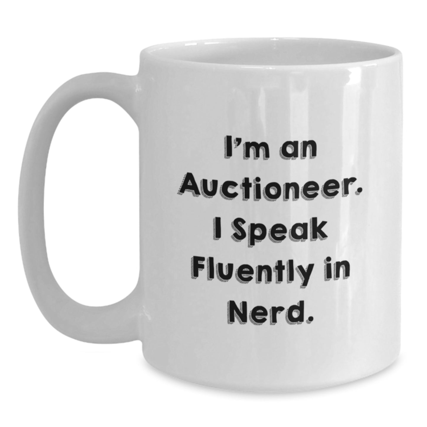 Funny Auctioneer Gifts from Friends to Men, White Coffee Mug for Auctioneer, 'I'm An Auctioneer. I Speak Fluently In genius.' - Main