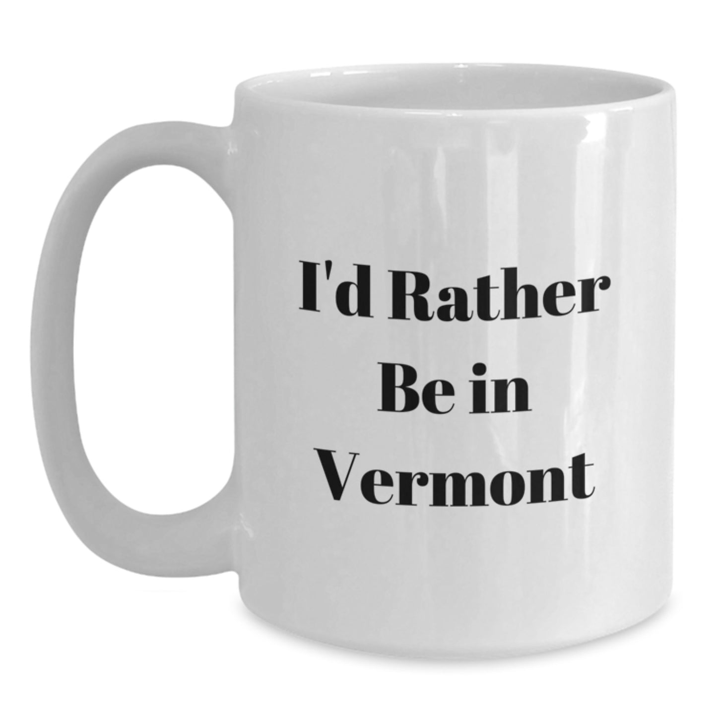 Gifts from Friends for Vermont Lovers, I'd Rather Be In Vermont Funny Quote White Coffee Mug, Birthday Unique Gifts - Main