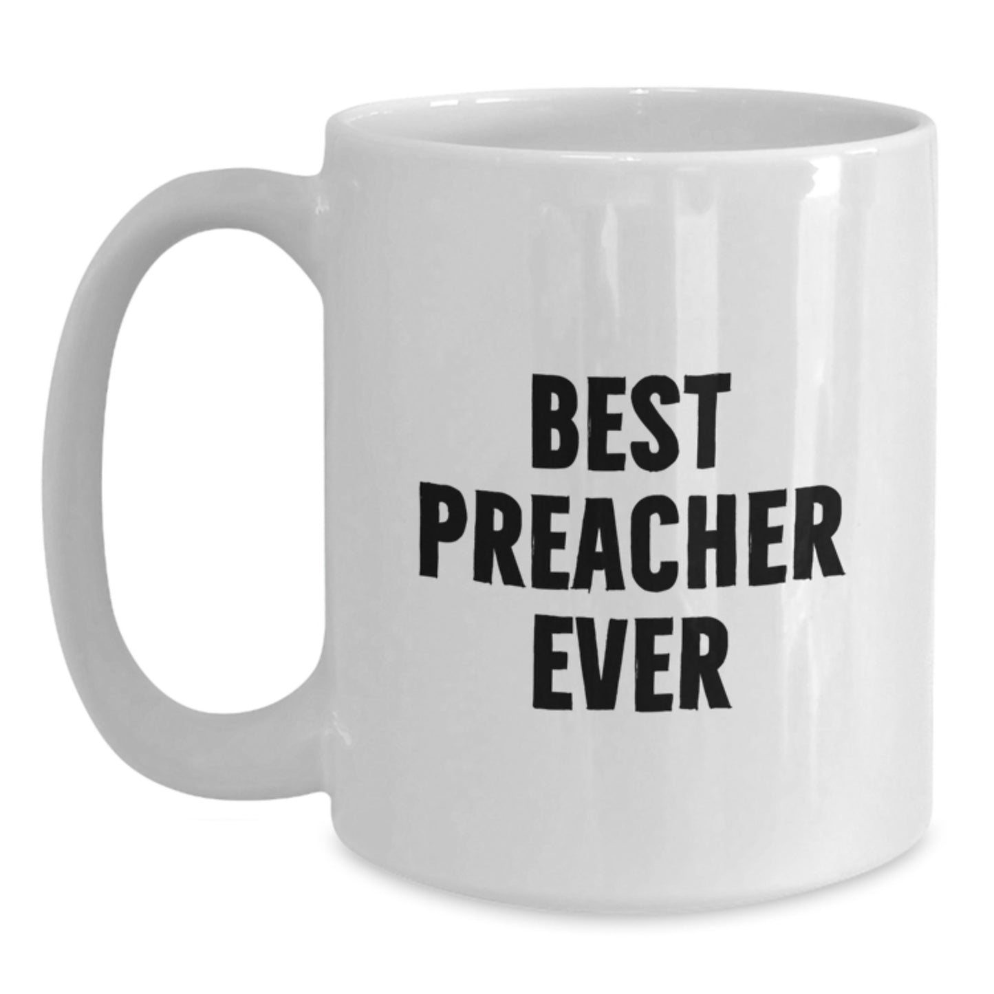 Funny Preacher Gifts from Friends, Best Preacher Ever White Coffee Mug for Birthday, White Ceramic Mug with Humor, Gifts for Preacher - Main