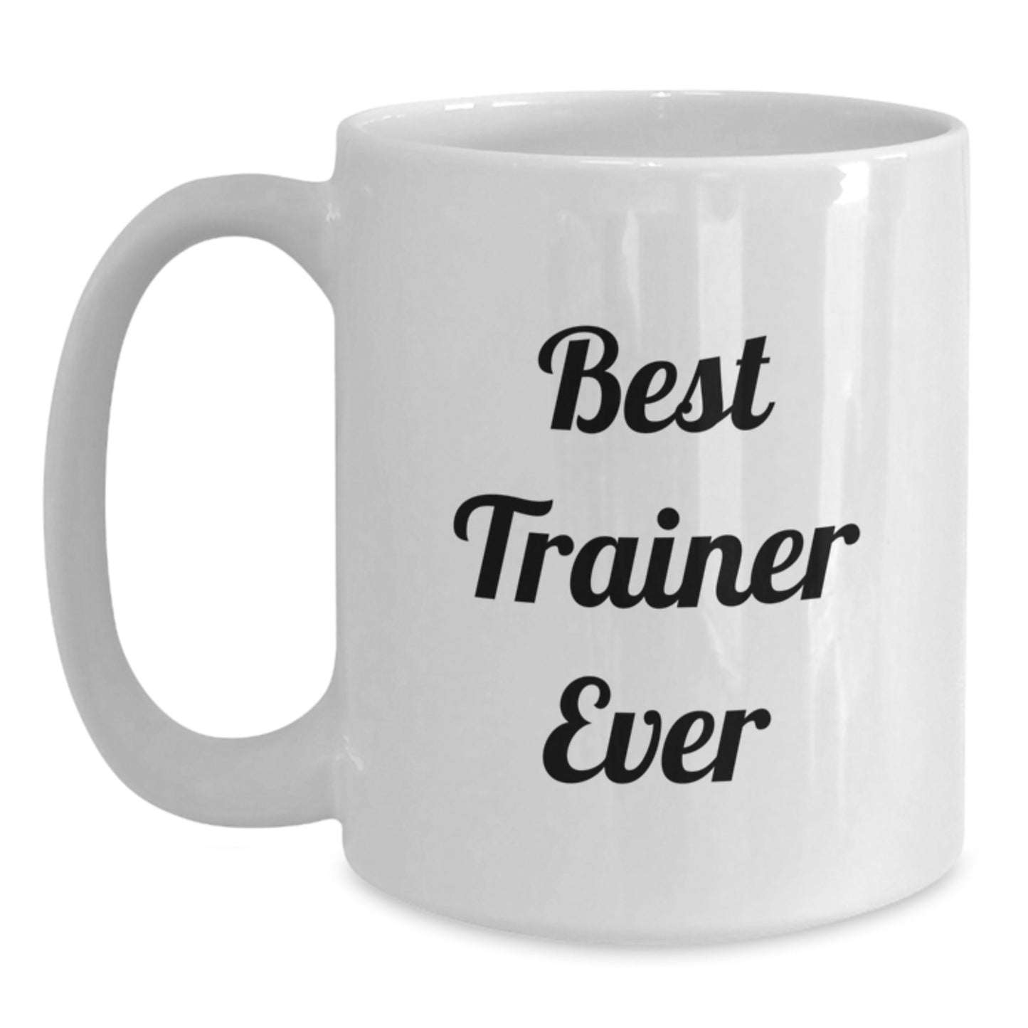 Funny Trainer Gifts from Friends for Best Trainer Ever White Coffee Mug, Birthday Unique Treasures - Main