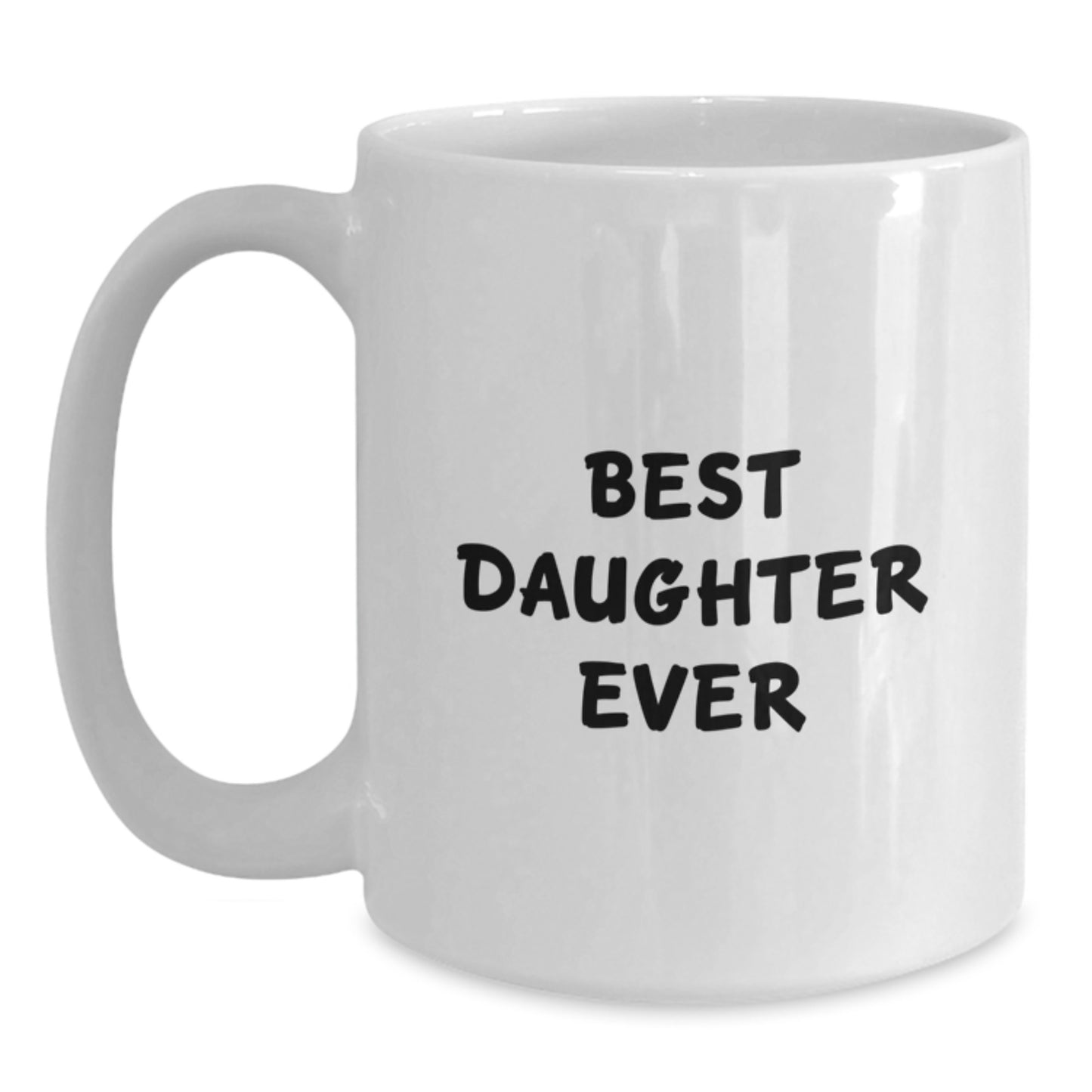Funny Daughter Gifts from Mom - White Coffee Mug, Best Daughter Ever Quote, Birthday Unique Gifts - Main