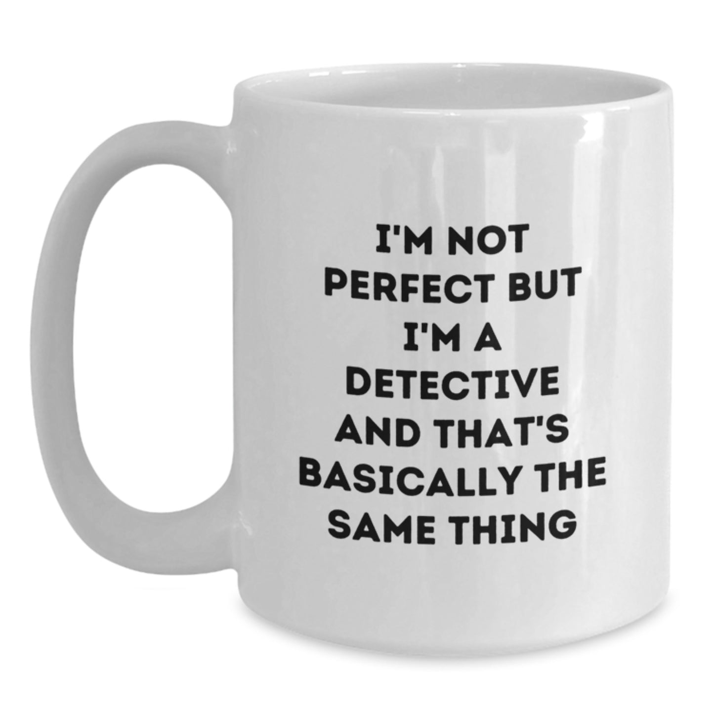 Detective Humor Funny White Coffee Mug Gifts from Friends for Detective Graduation Unique Gifts - Main