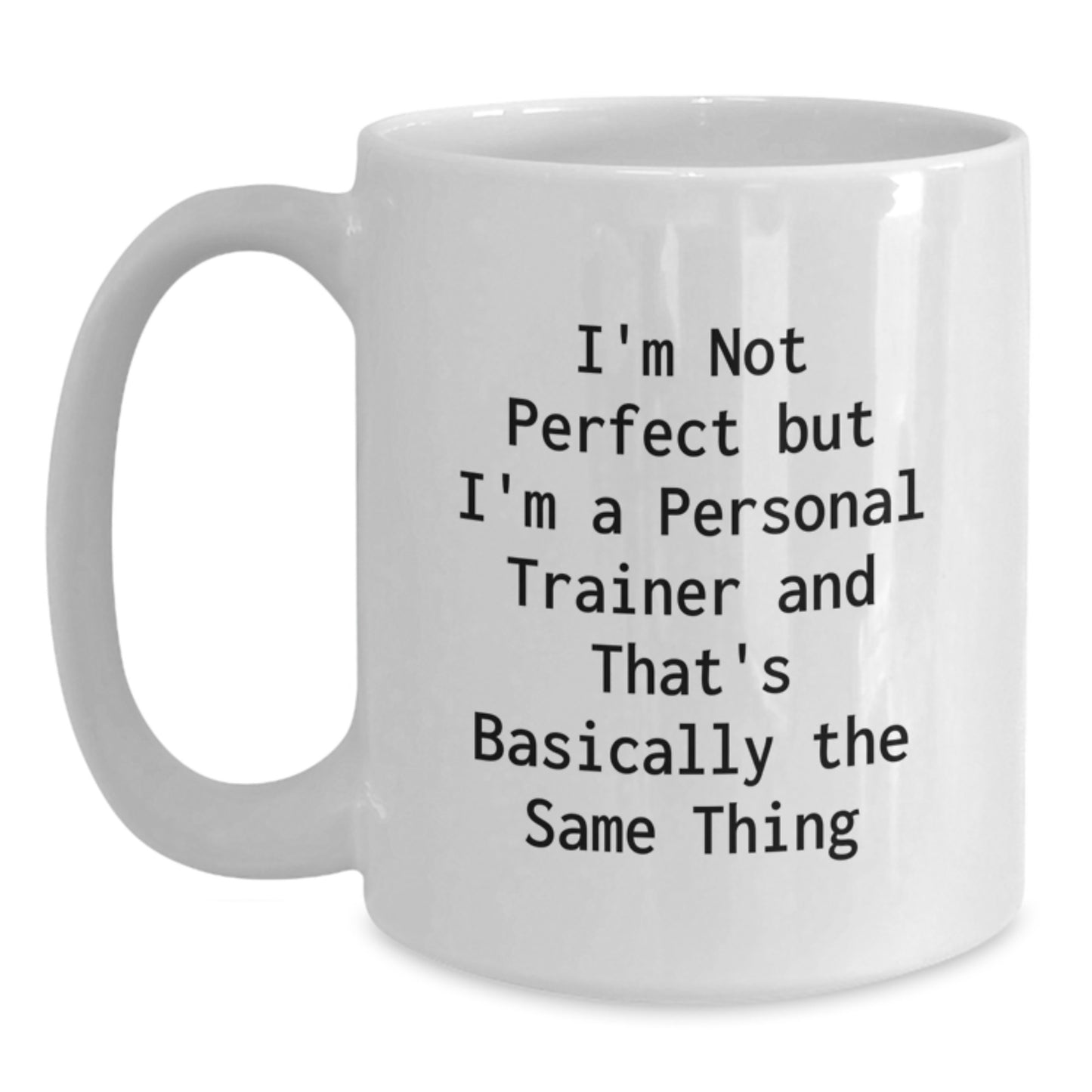 Personal Trainer Gifts for Men from Friends on Birthday - Funny Quote White Coffee Mug, 11oz or 15oz Capacity, Ceramic, Microwave, Dishwasher Safe - Main