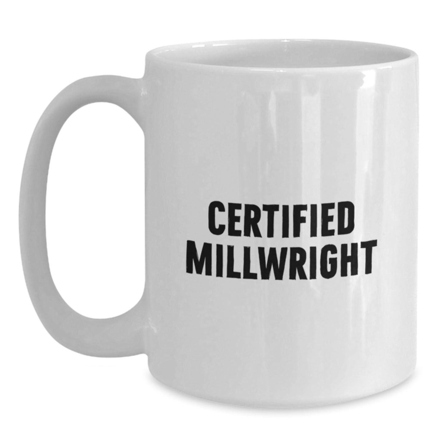 Funny Certified Millwright Gifts from Friends - White Coffee Mug for Millwright Graduation Unique Gifts - Main