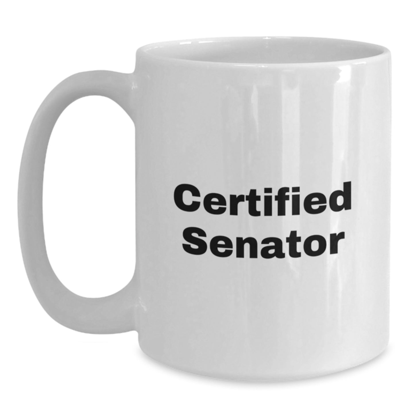 Funny Senator Quotes White Coffee Mug, Gifts from Friends, Gifts for Senator, Birthday Unique Ideas - Main