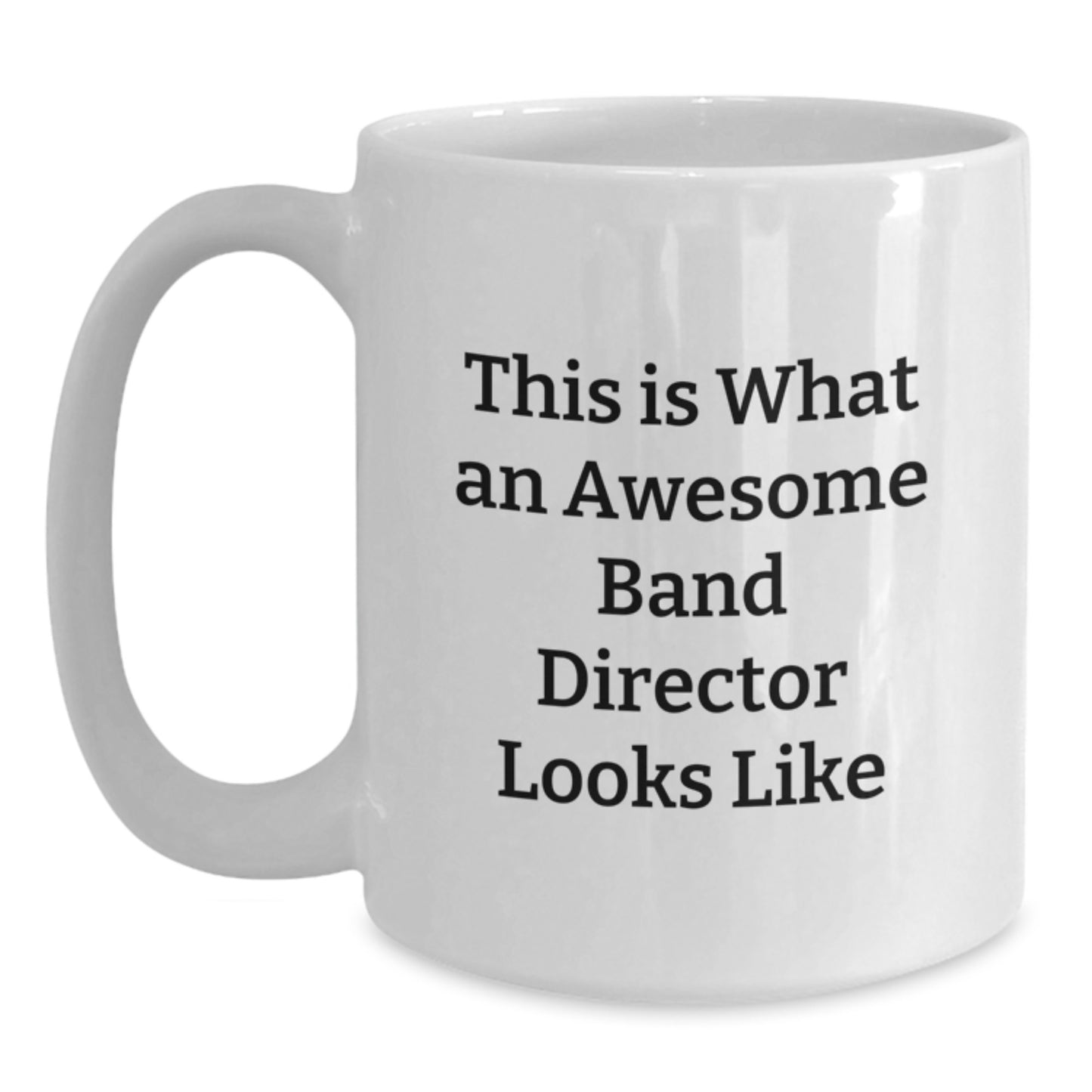 Funny Band Director Gifts, White Coffee Mug for Graduation from Friends, Inspirational Quote 'This Is What An Awesome Band Director Looks Like' - Main
