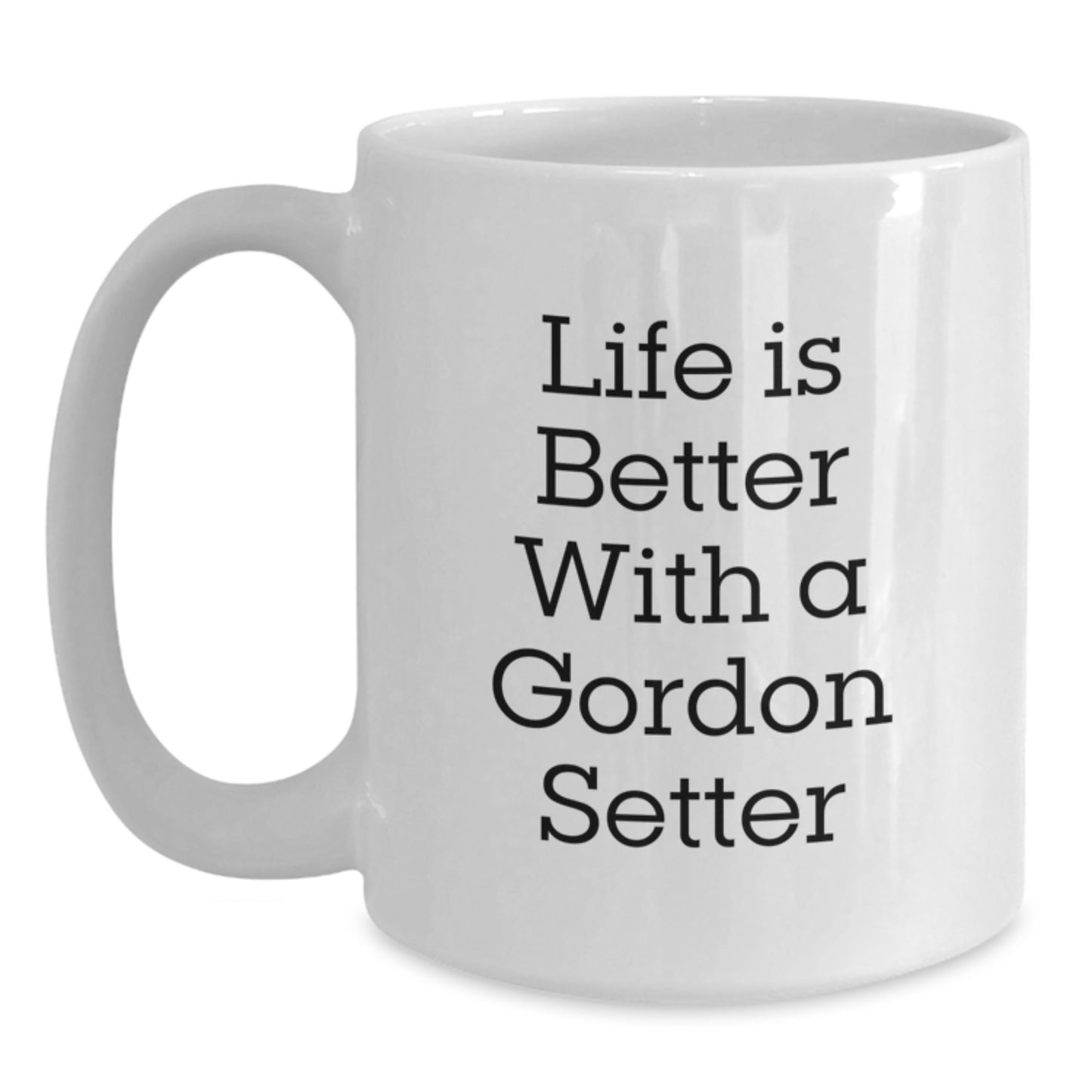 Gordon Setter Dog Gifts from Friends - White Coffee Mug for Men 'Life Is Better With A Gordon Setter' Graduation Unique Gifts - Main
